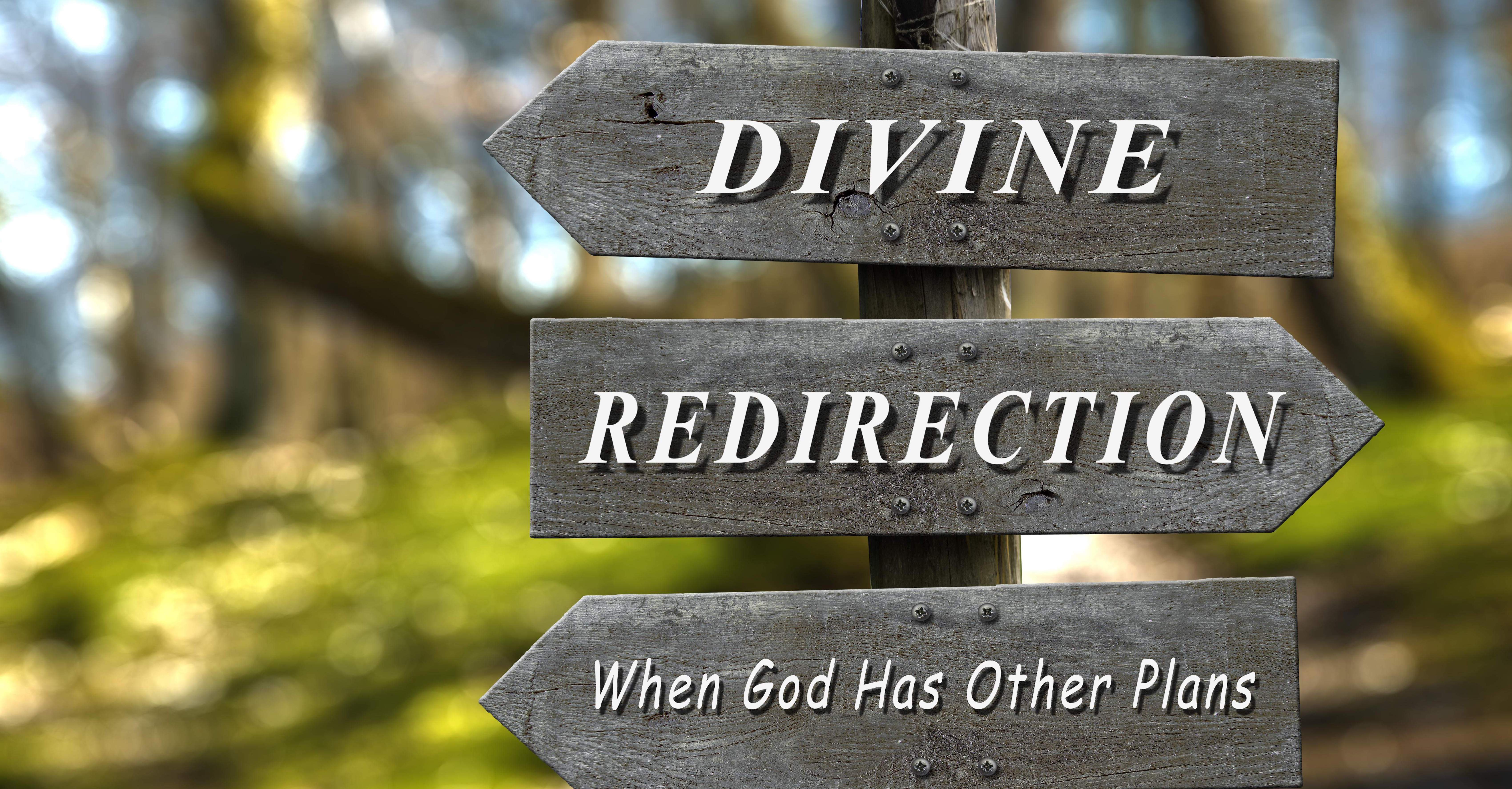 Divine Redirection - When God Has Other Plans