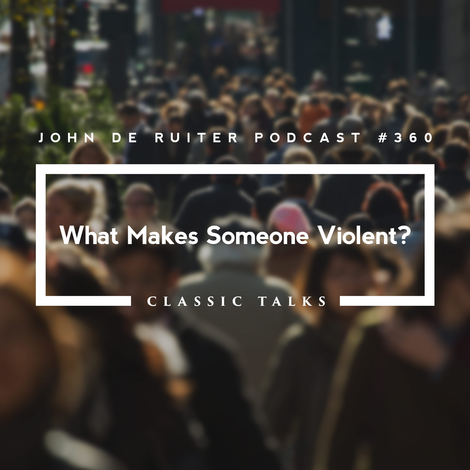 JdR Podcast 360 - What Makes Someone Violent?