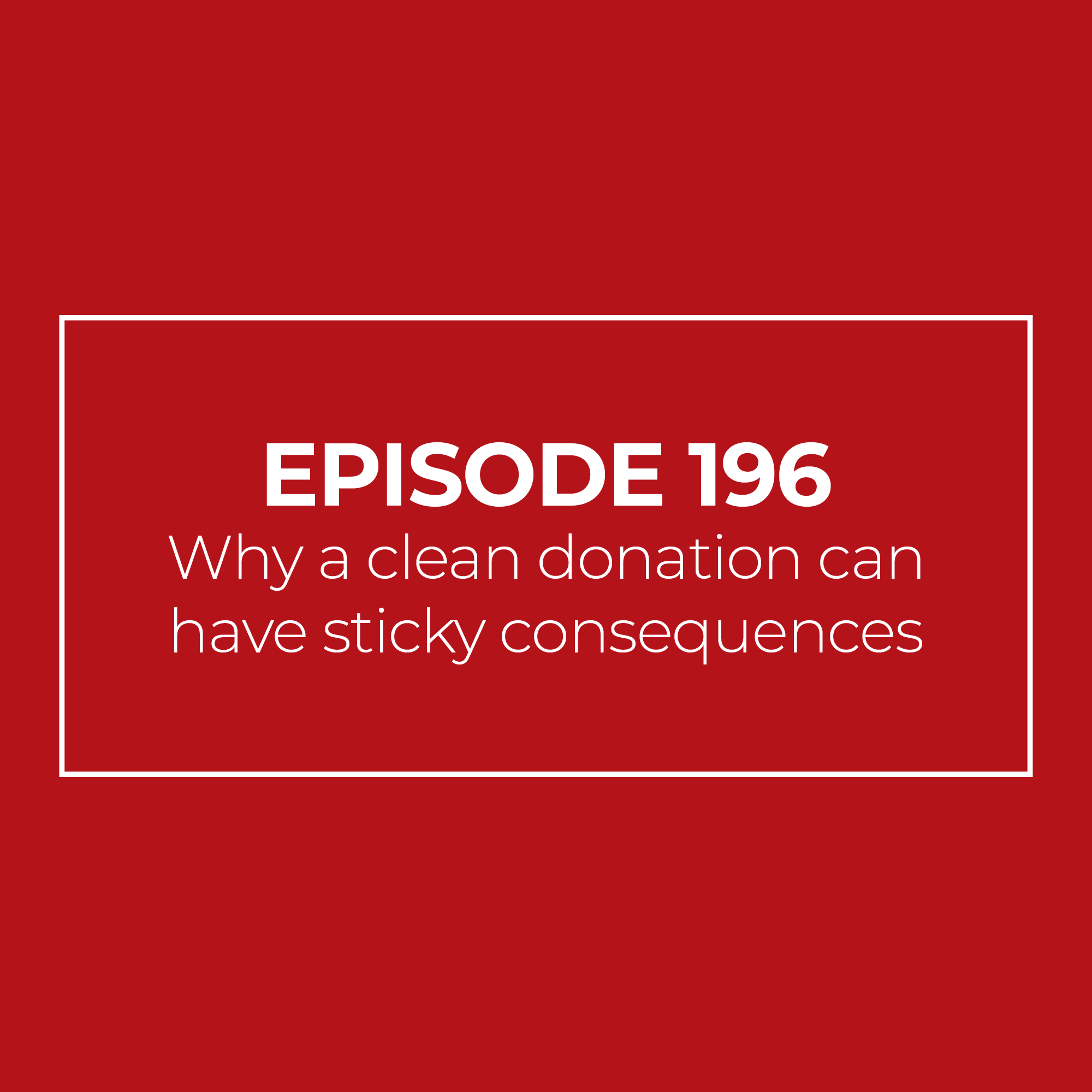Why a clean donation can have sticky consequences