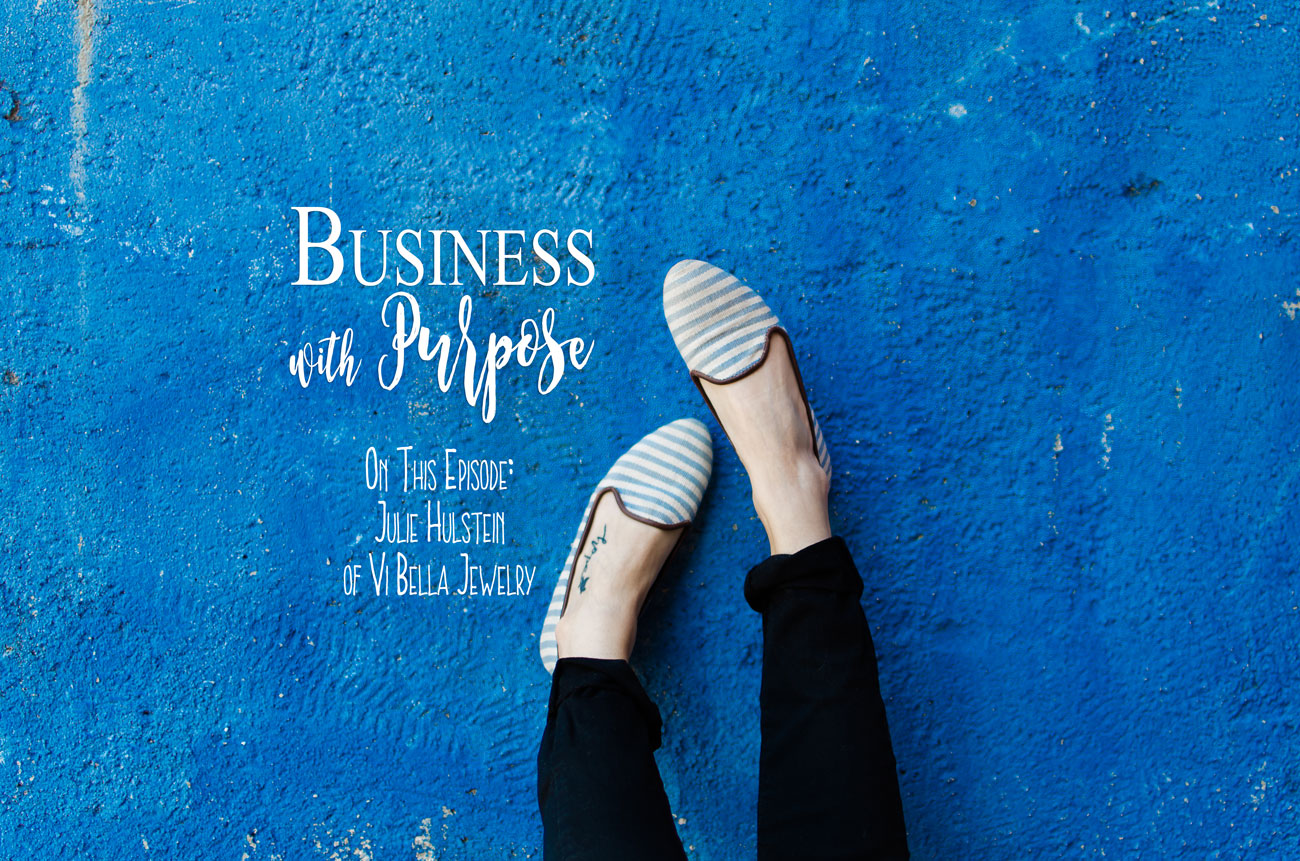 EP 11: Julie Hulstein – Vi Bella Jewelry