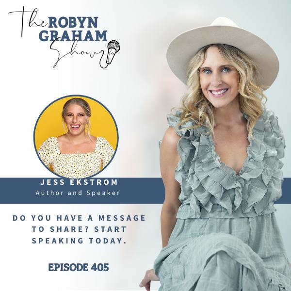 Episode 405: Do You Have a Message to Share? Start Speaking Today with Jess Ekstrom Episode 405: Do You Have a Message to Share? Start Speaking Today with Jess Ekstrom