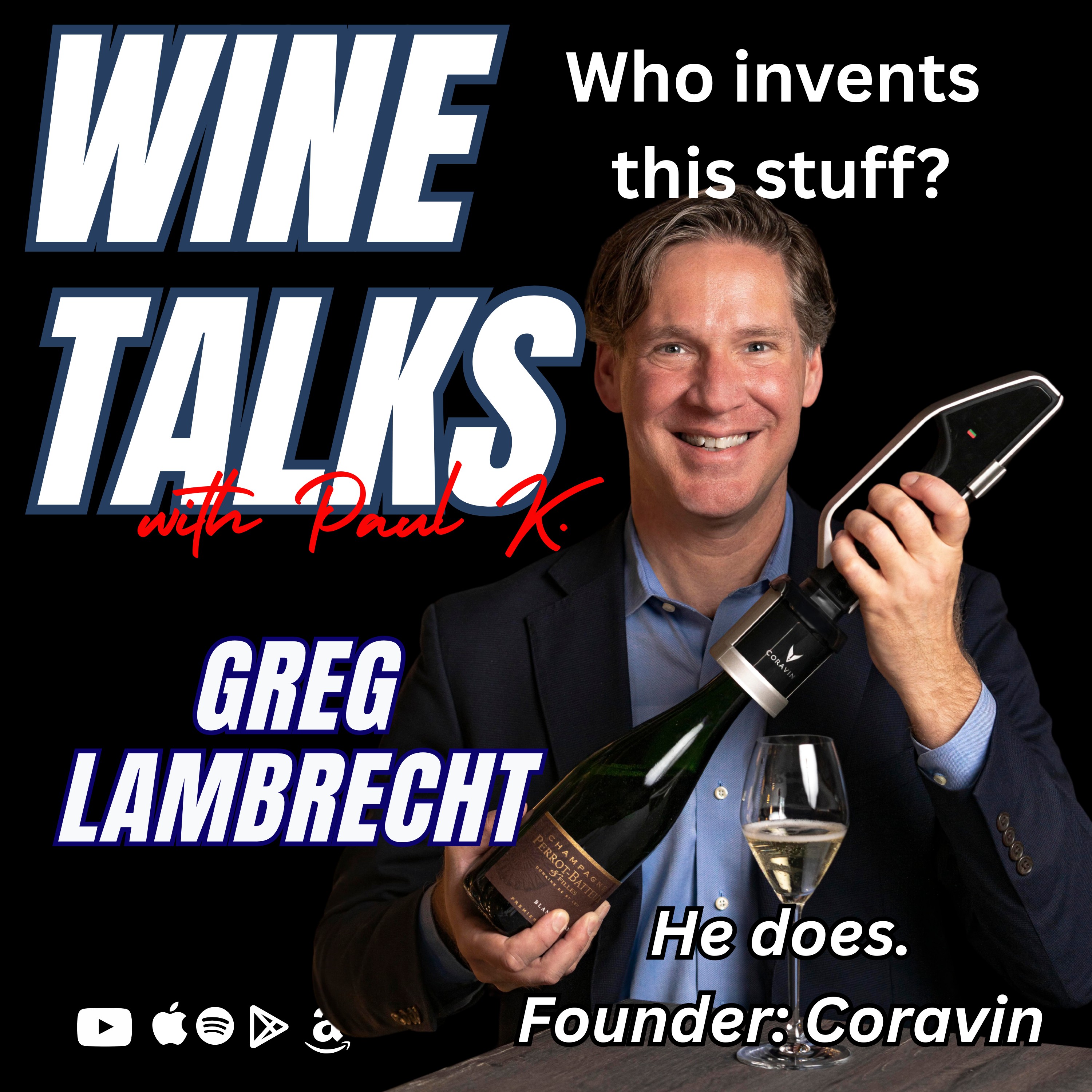 Inventing the Coravin: Greg Lambrecht on Transforming Wine Culture and Expanding By-the-Glass Exploration