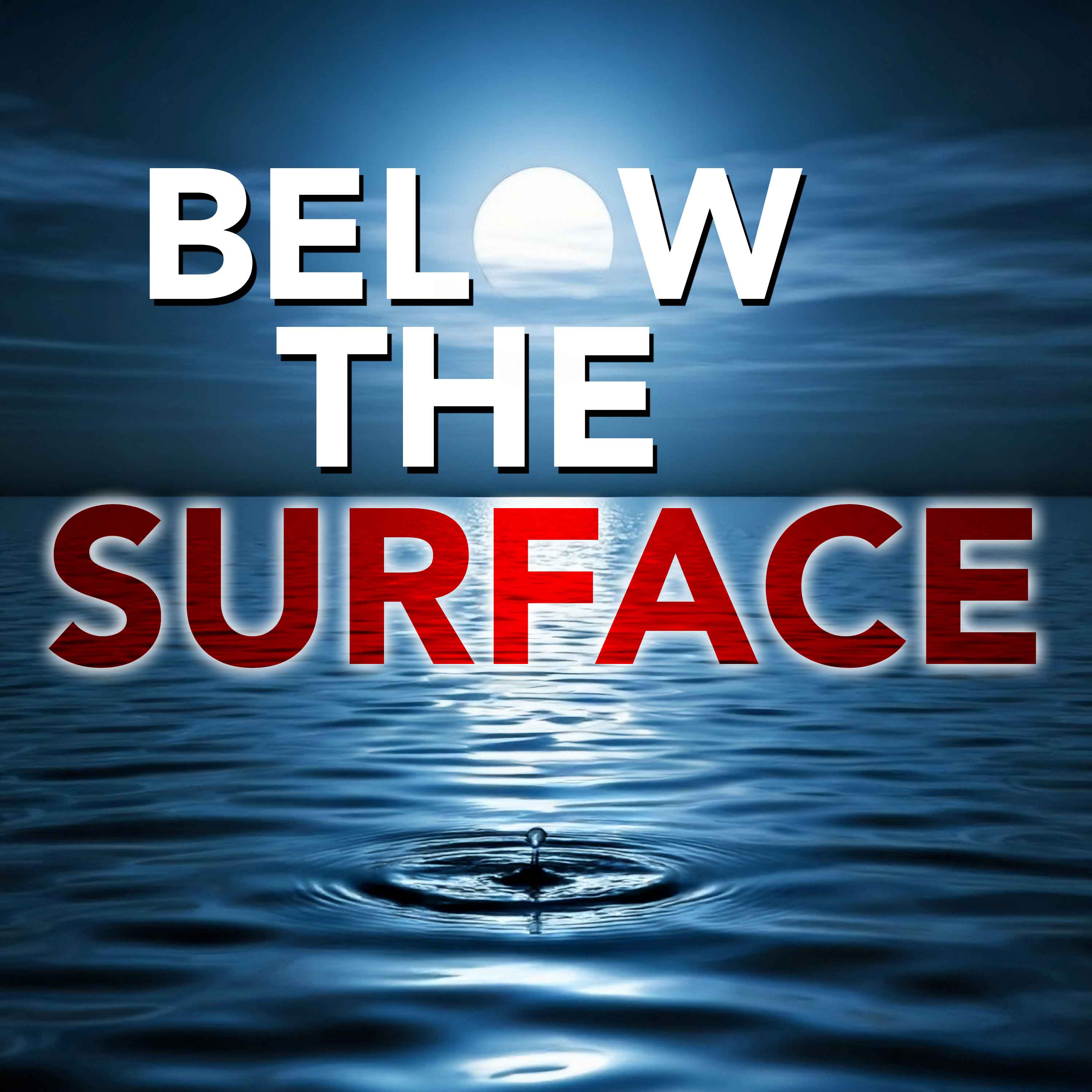 BELOW THE SURFACE