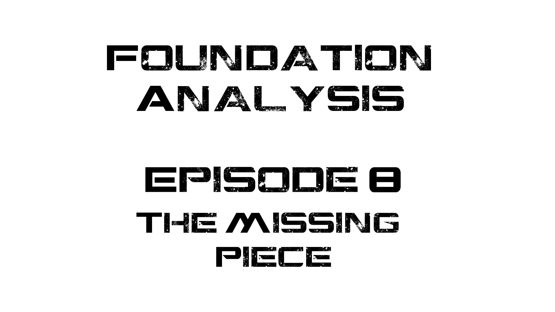 Foundation Analysis Ep 8