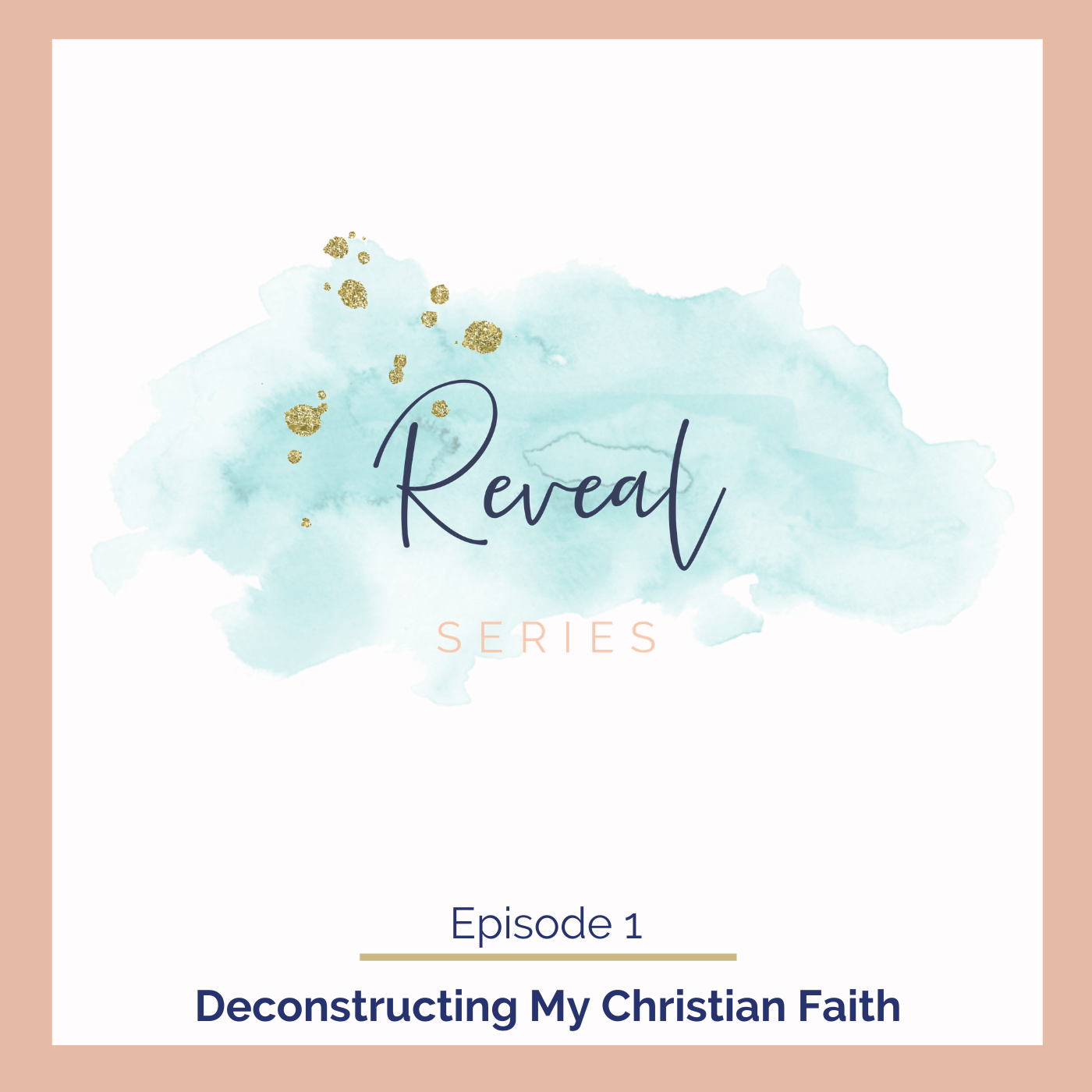 Reveal Series #1: Deconstructing My Christian Faith