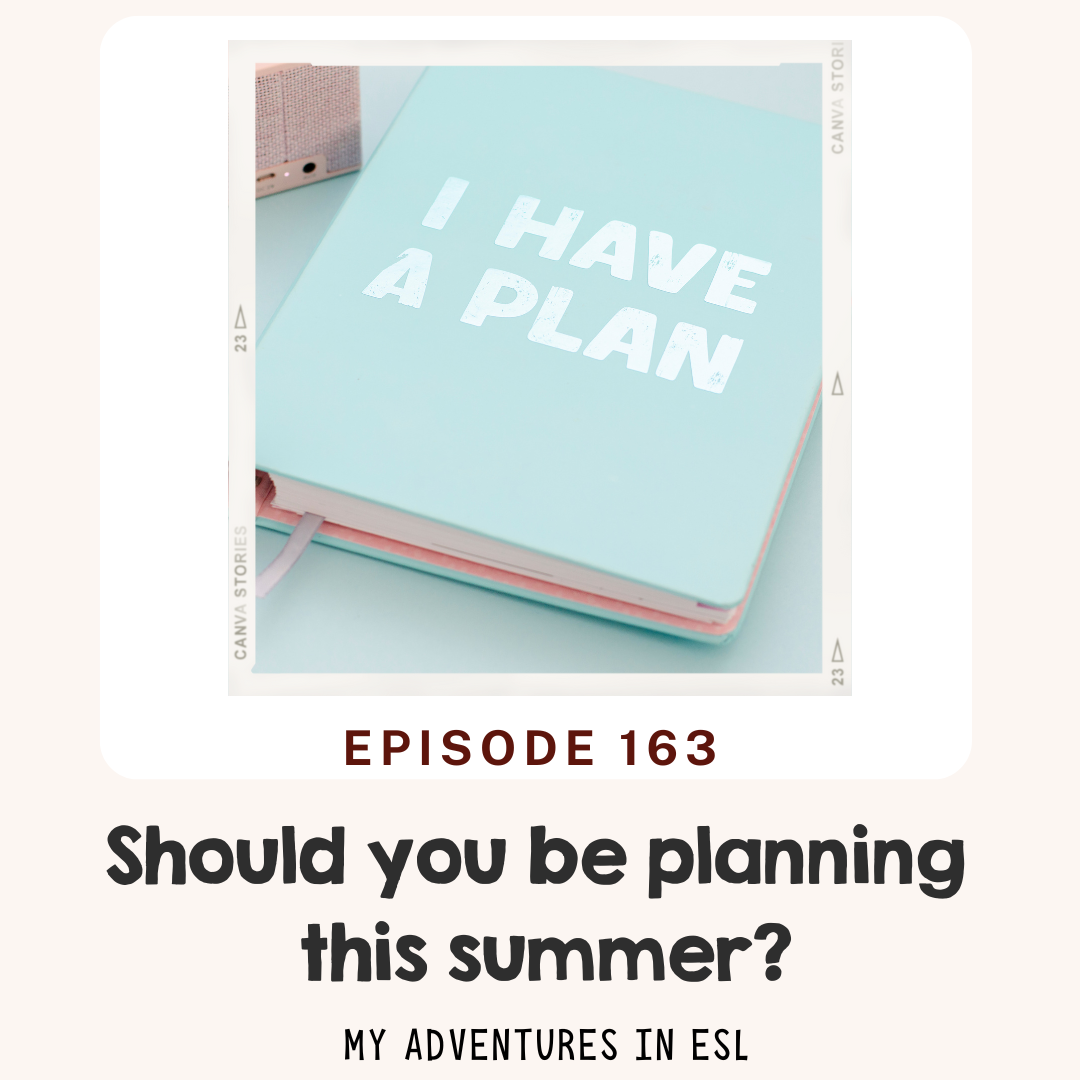 EP 163 Should you be planning this summer?