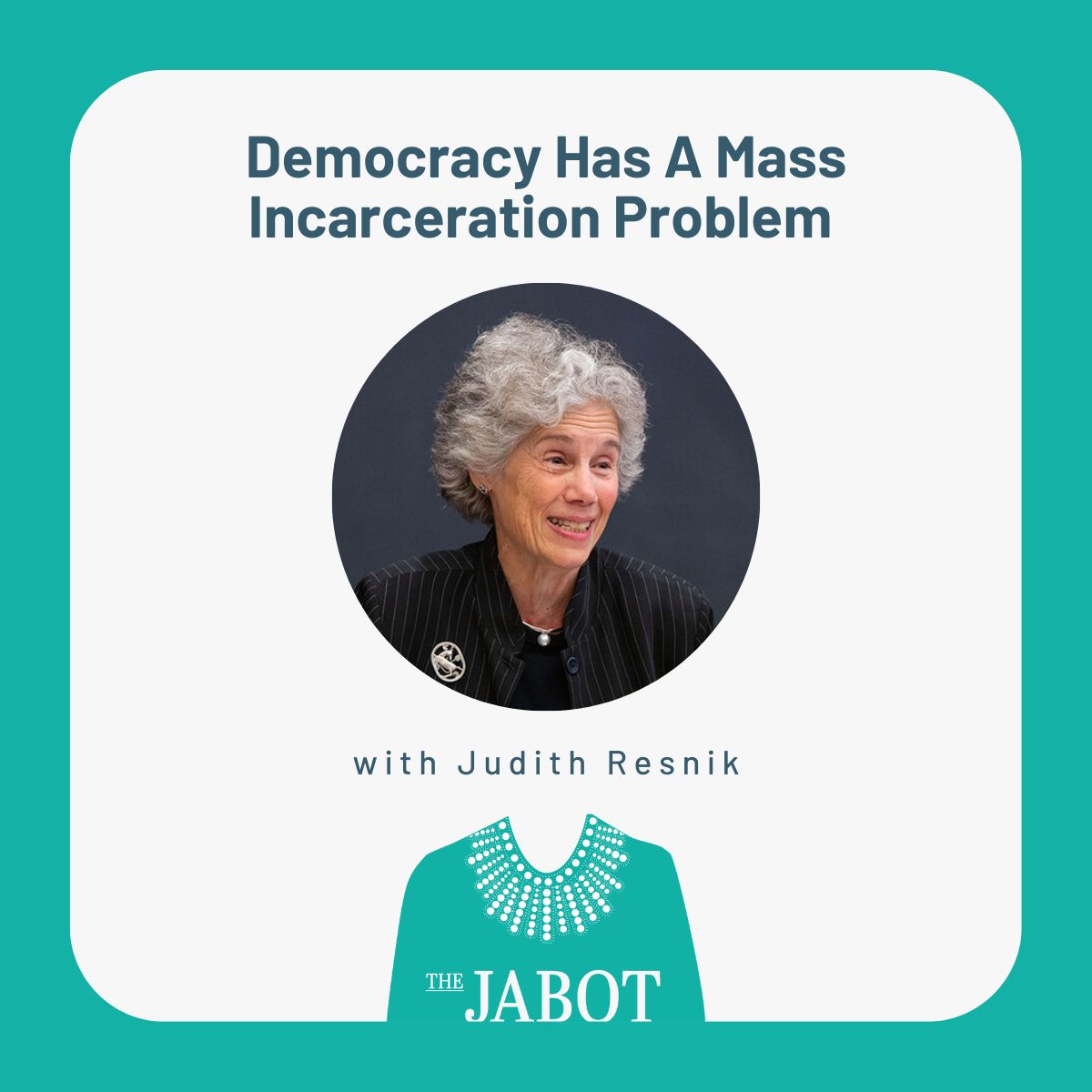 Democracy Has A Mass Incarceration Problem with Judith Resnik - Episode 212 Democracy Has A Mass Incarceration Problem with Judith Resnik - Episode 212