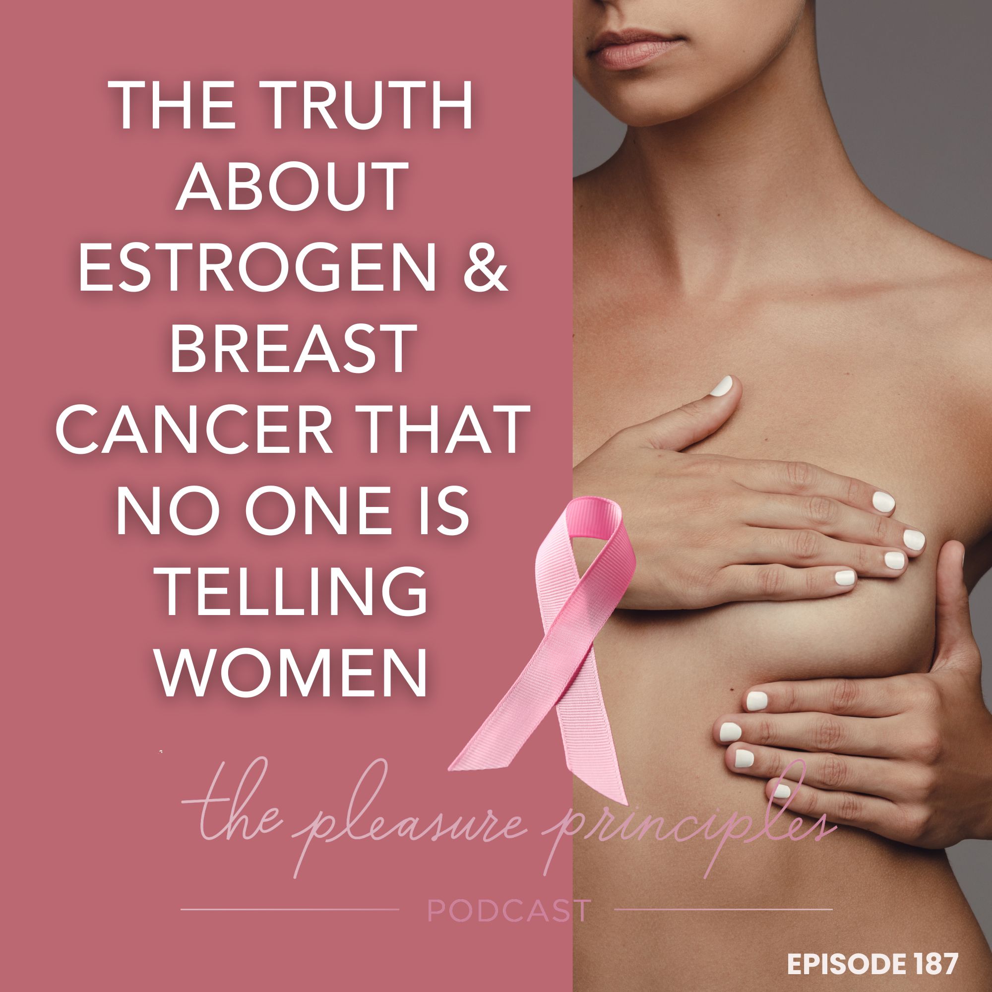 #187 The Truth About Estrogen & Breast Cancer That No One Is Telling Women