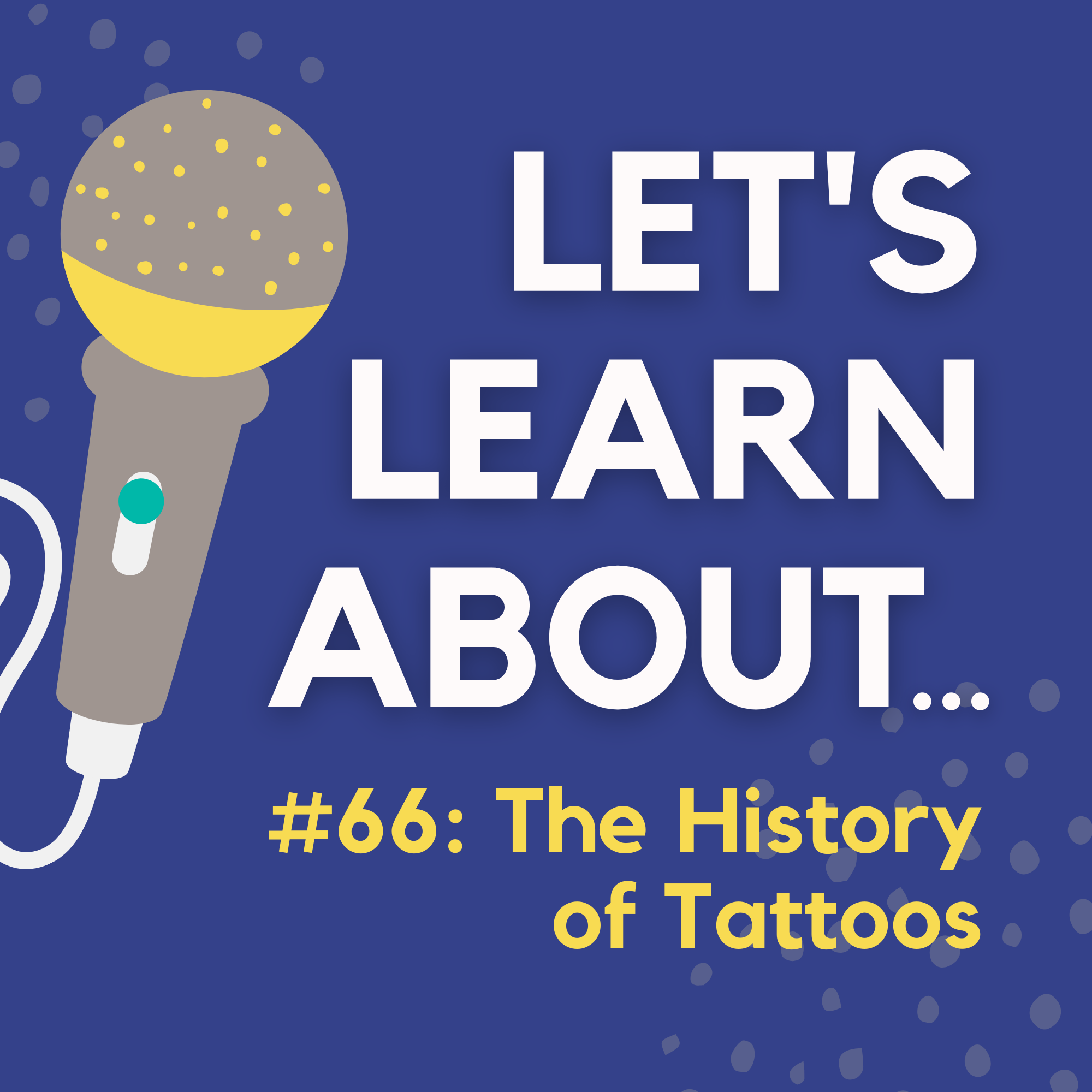 #66 - The History of Tattoos