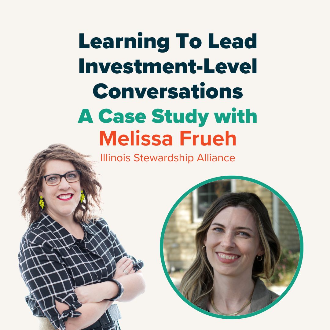 Learning to Lead Investment-Level Conversations: A Case Study with Melissa at Illinois Stewardship Alliance Learning to Lead Investment-Level Conversations: A Case Study with Melissa at Illinois Stewardship Alliance