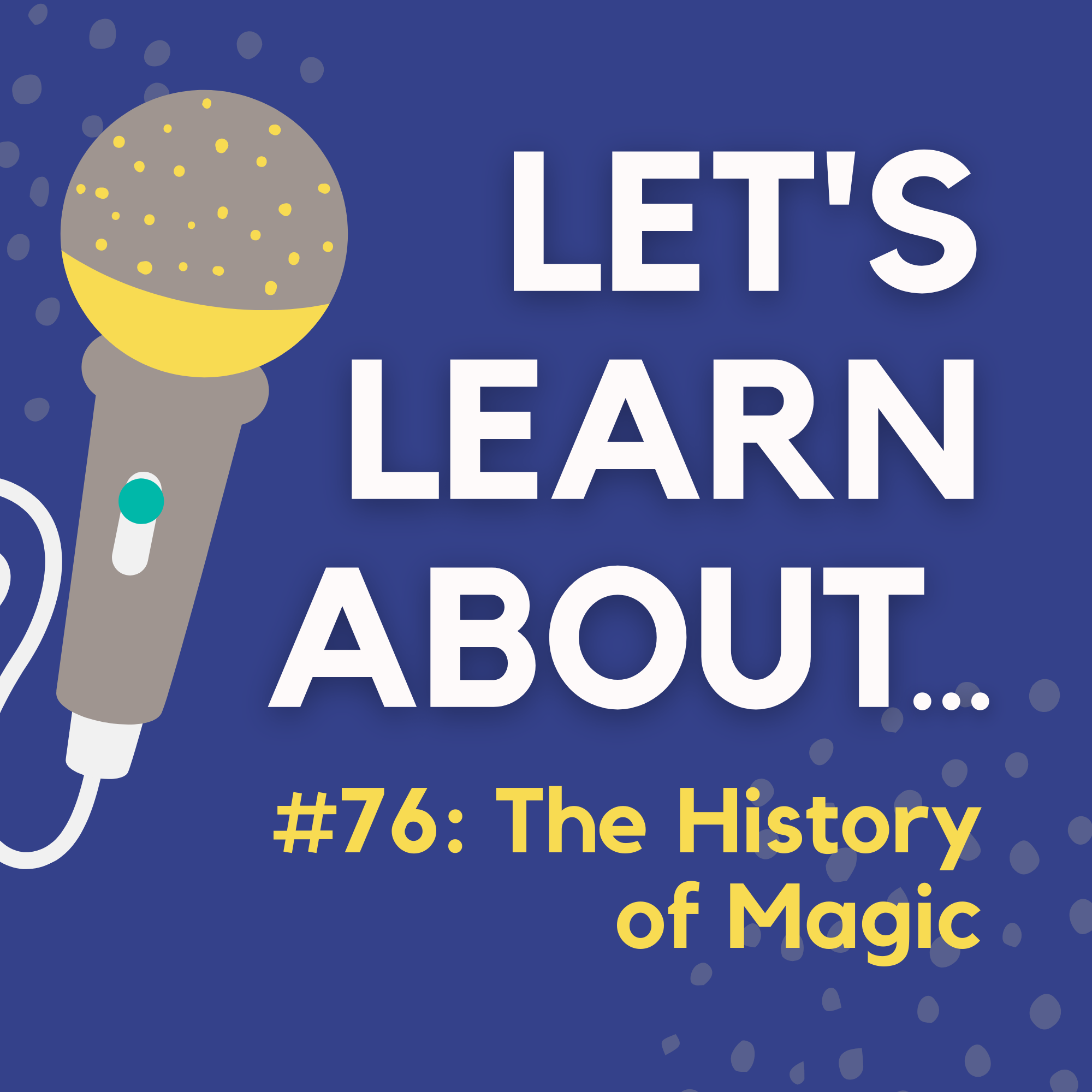 #76 - The History of Magic: Magic vs. Science, Philosophy & Religion