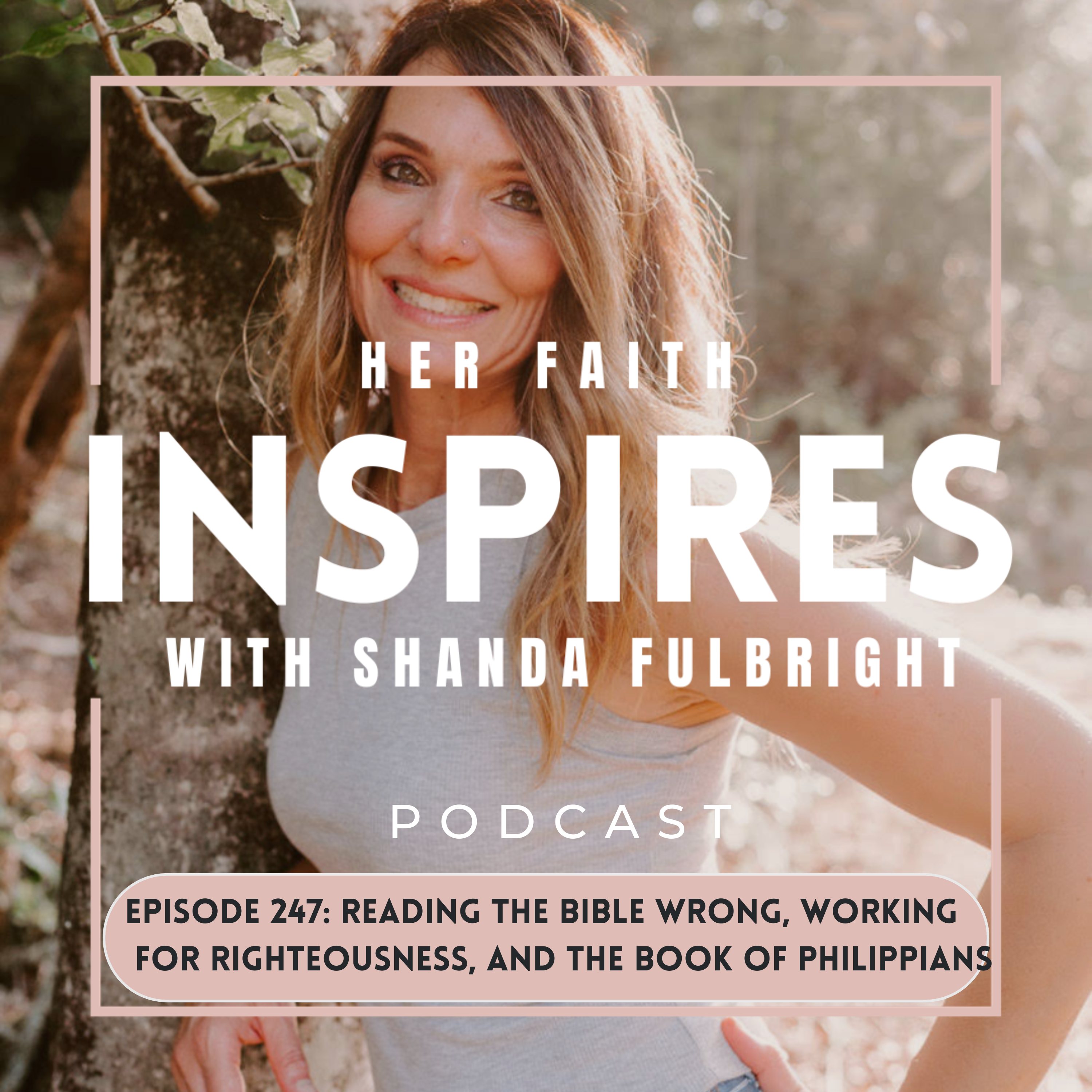 Ep 246: Reading the Bible wrong, working for righteousness, and the book of Philippians