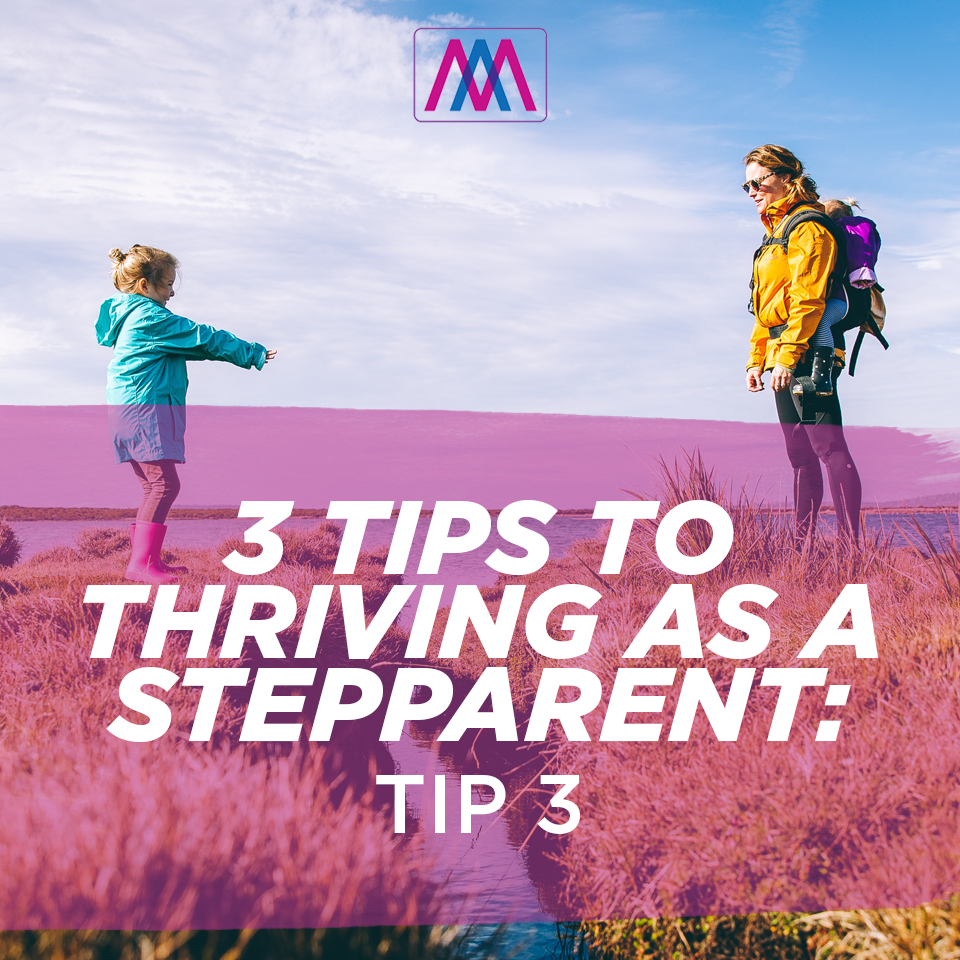 3 Tips to Thriving As A Stepparent- Tip 3 | Ep. 246