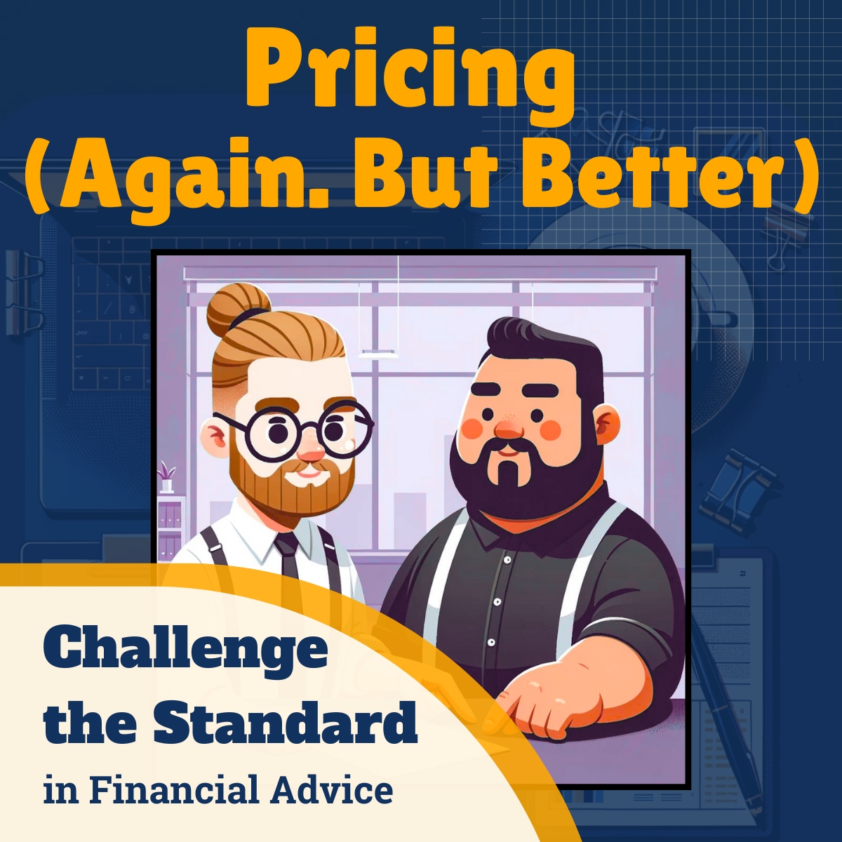 Challenge the Standard in Financial Advice