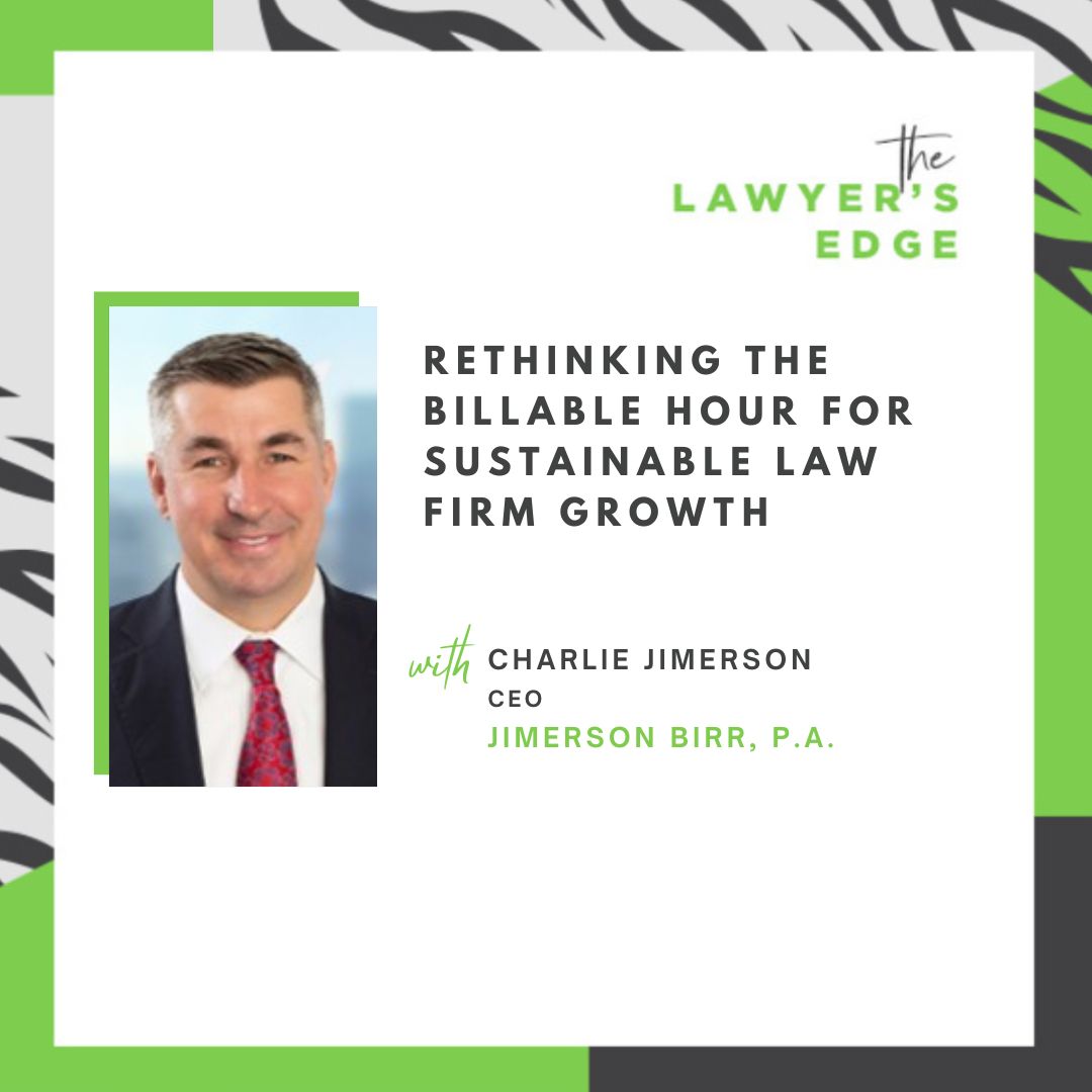 Charlie Jimerson | Rethinking the Billable Hour for Sustainable Law Firm Growth