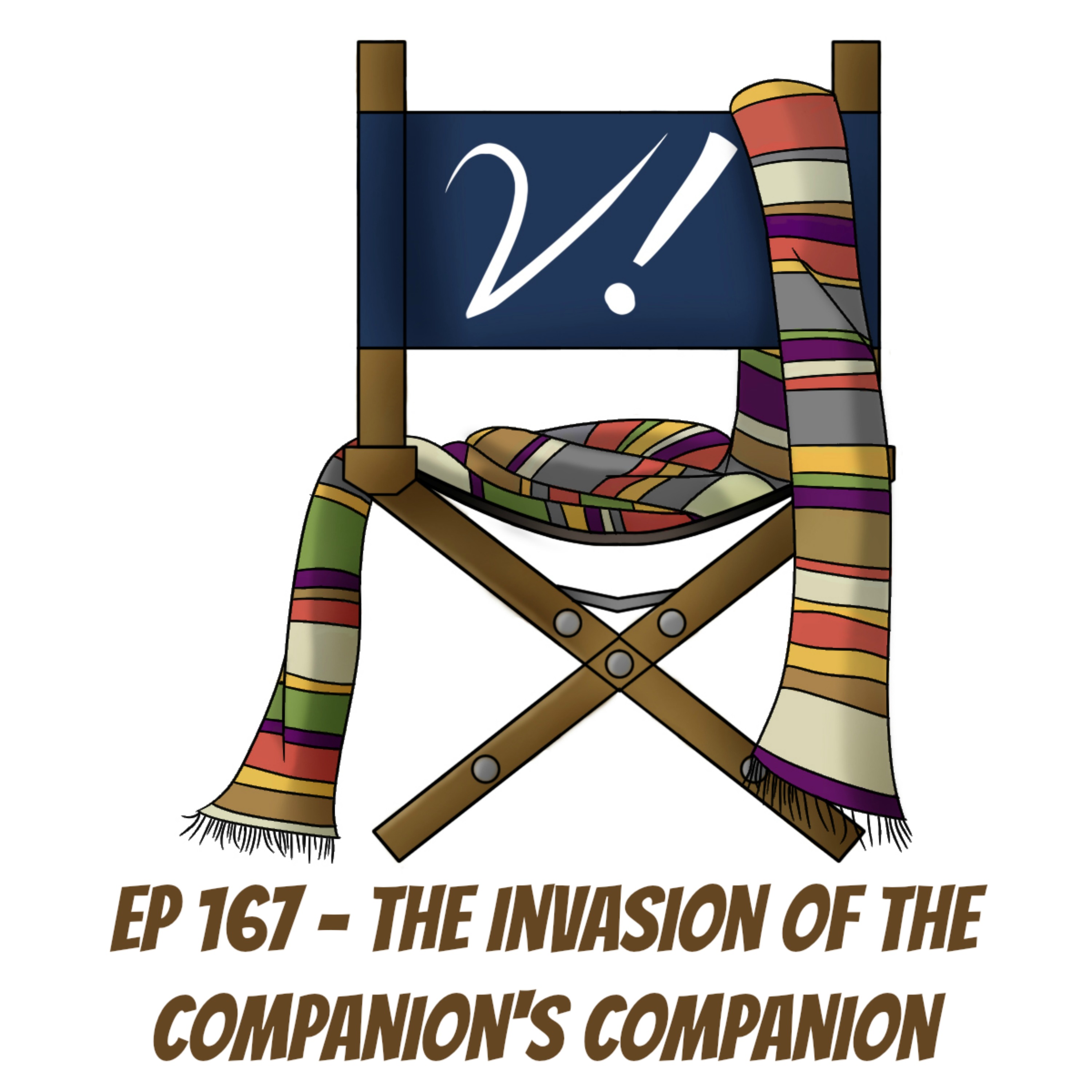 Ep 167 - The Invasion of the Companion's Companion episode artwork