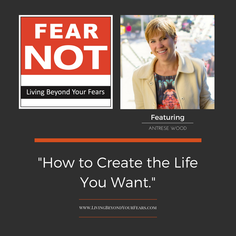 Antrese Wood - Create The Life You Want