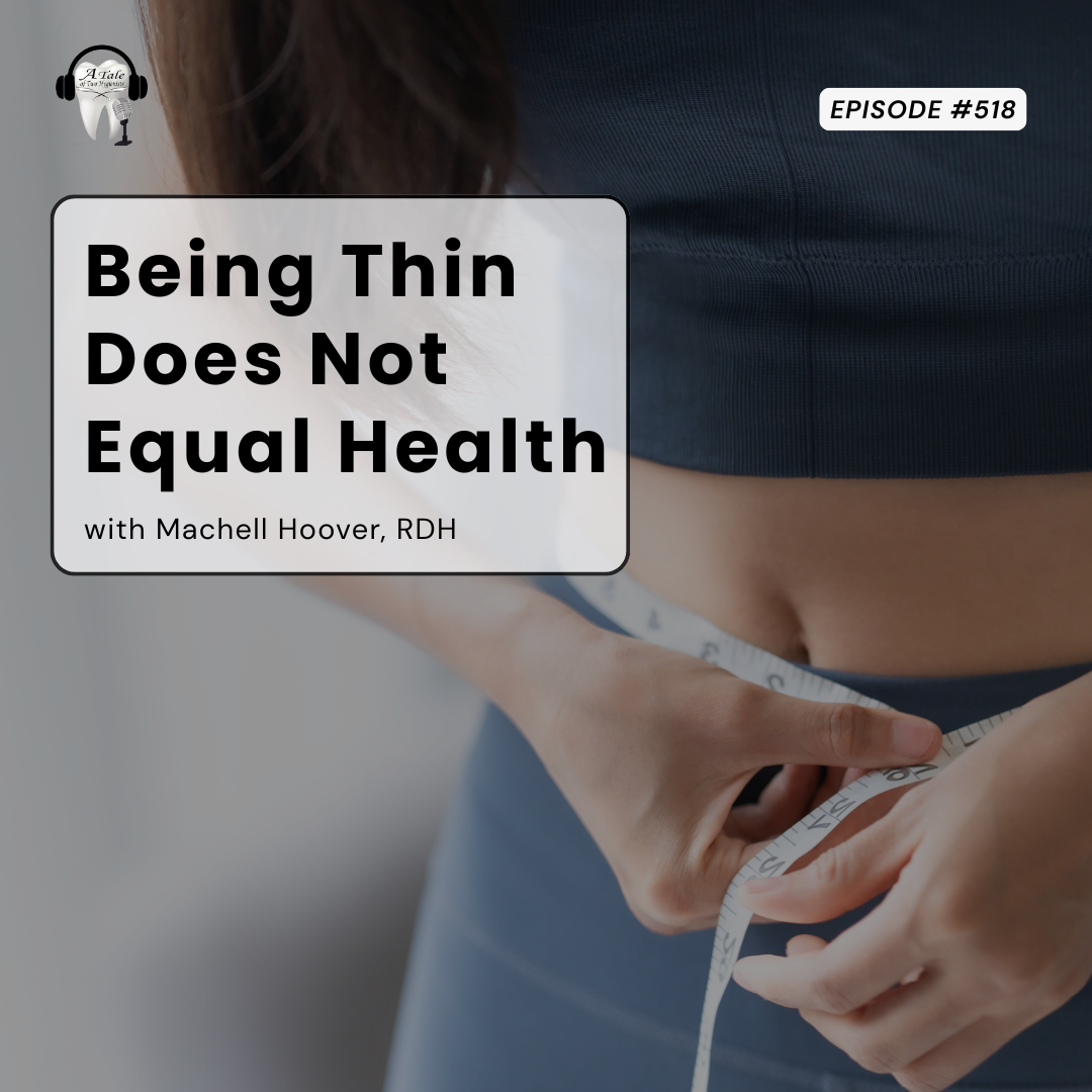 518 Being Thin Does NOT Equal Health with Machell Hoover, RDH