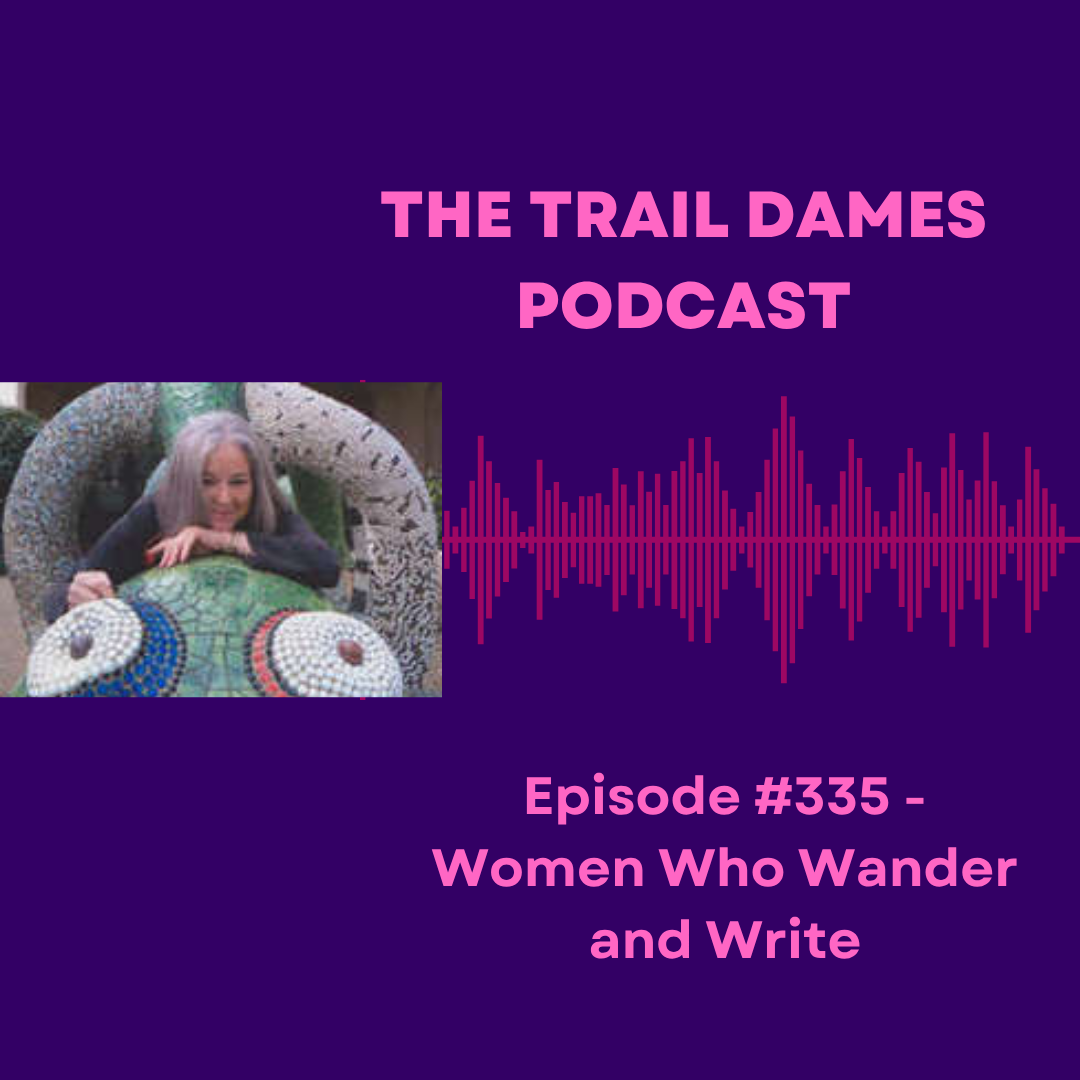 Episode #335 -  Women Who Wander and Write