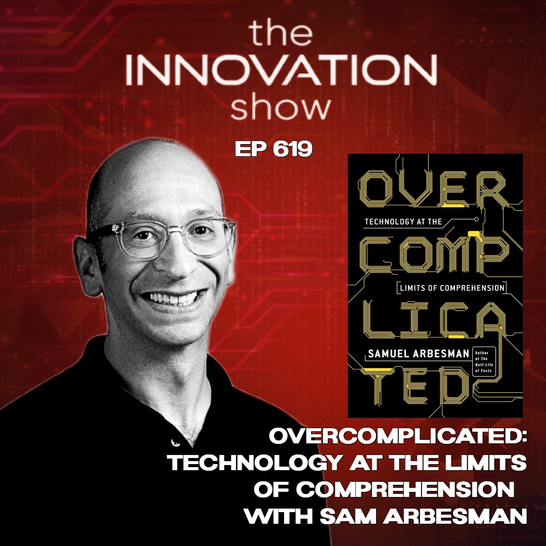 Understanding the Complexity of Modern Technology with Samuel Arbesman | Overcomplicated