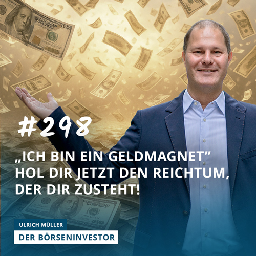 #298 “Ich bin ein Geldmagnet” - hol Dir jetzt den Reichtum, der Dir zusteht!