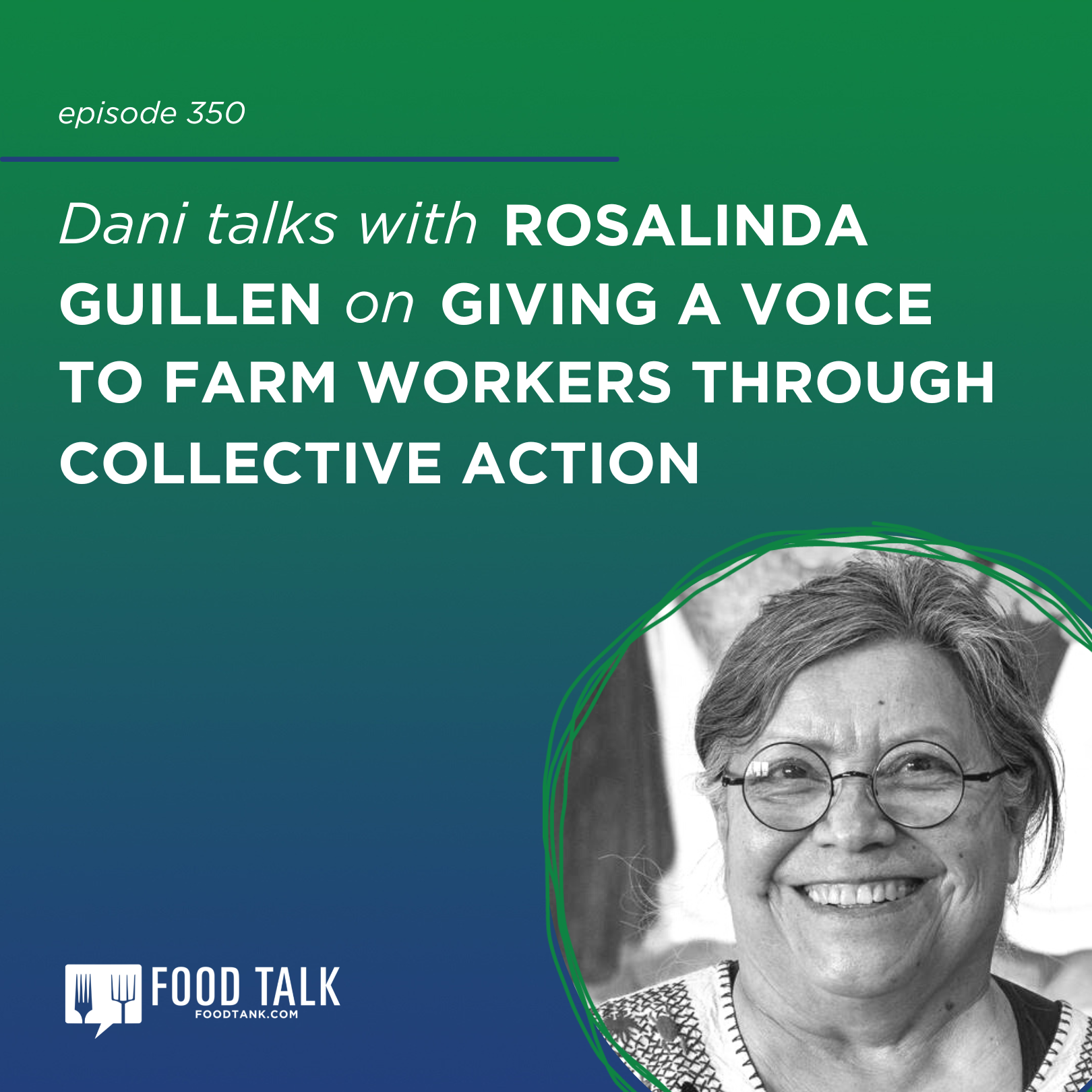 350. Rosalinda Guillen on Giving a Voice to Farm Workers through Collective Action