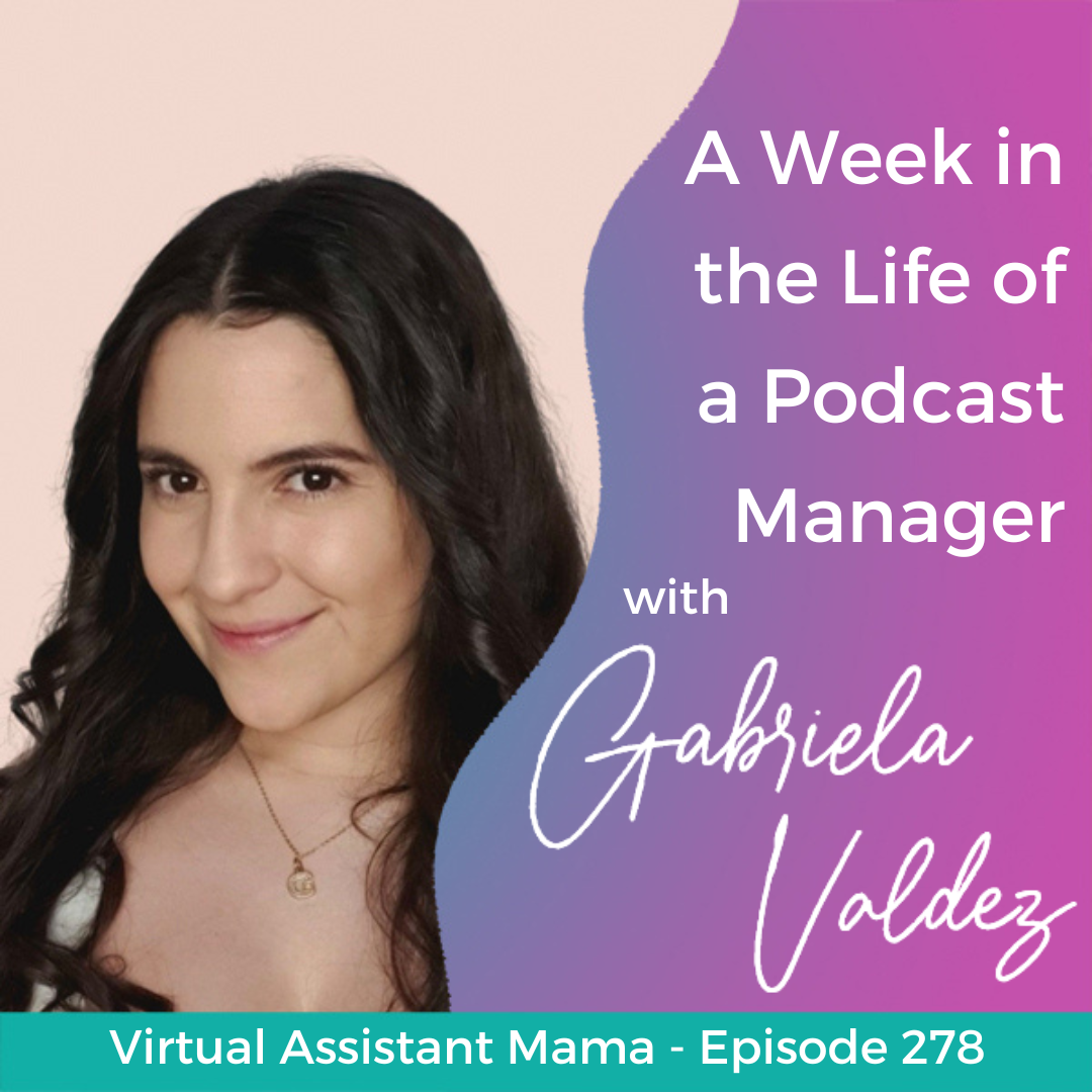 Episode 278 // A Week in the Life of a Podcast Manager with Gabriela Valdez