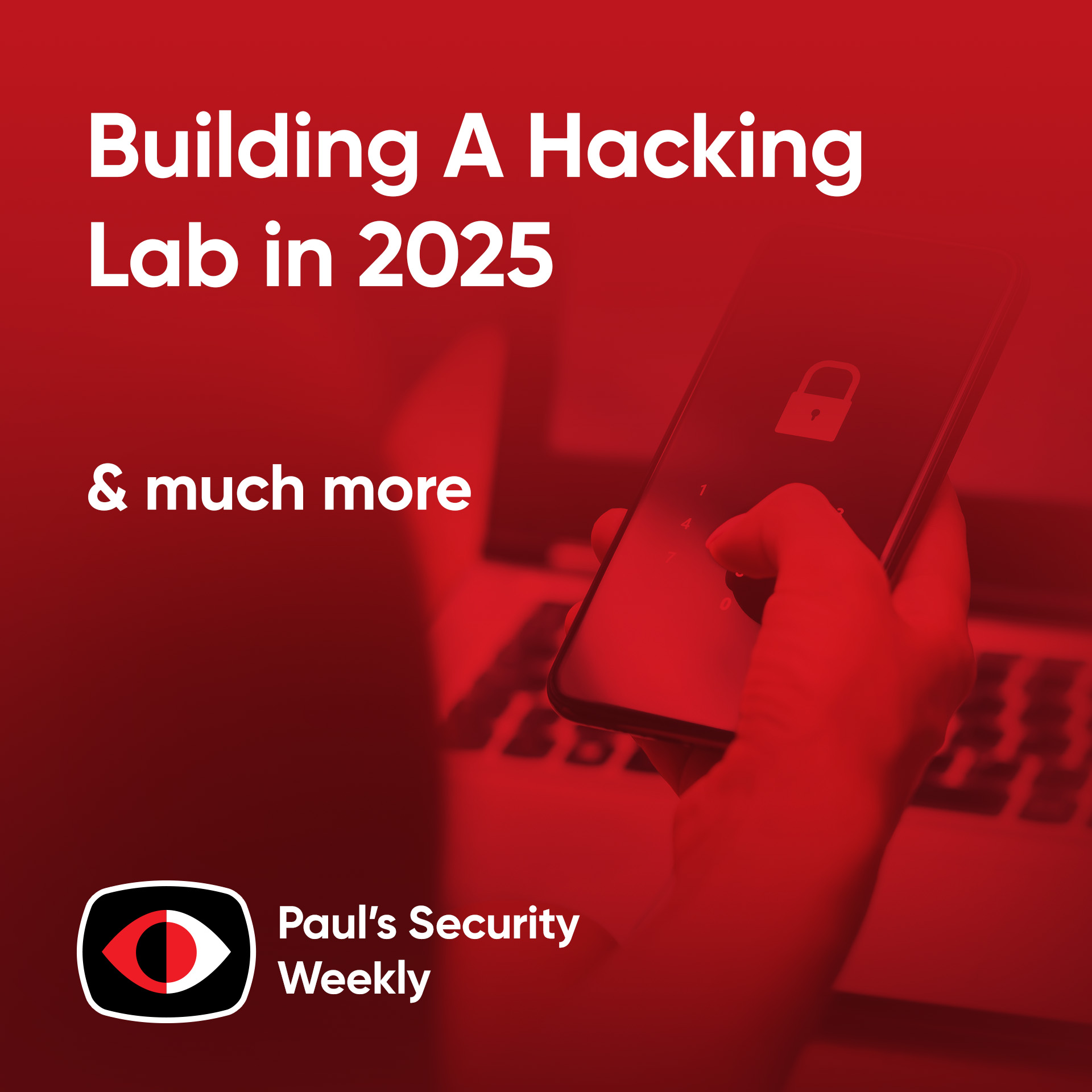 Building a Hacking Lab in 2025 - PSW #906