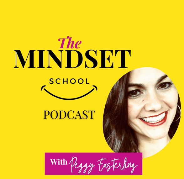 The Mindset School Podcast with Peggy Easterling