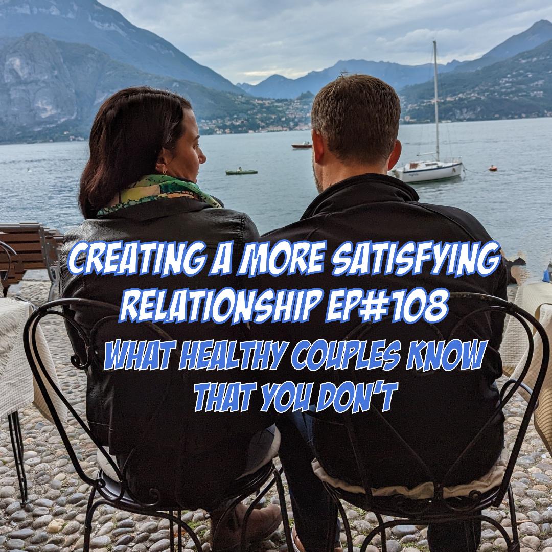 CREATING A MORE SATISFYING RELATIONSHIP