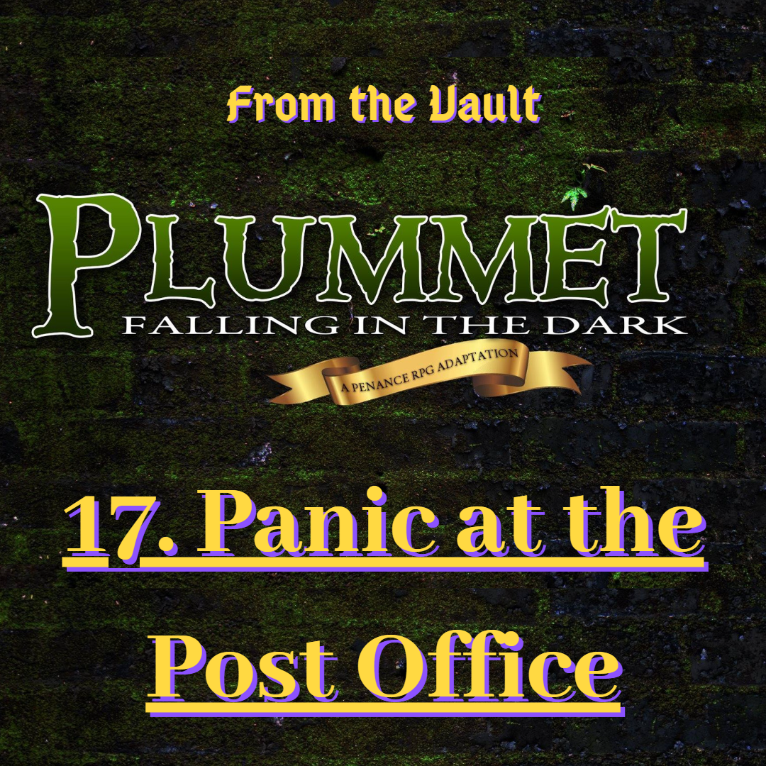 From The Vault: Plummet 17. Panic at the Post Office
