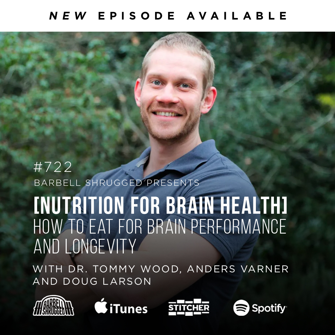 [Nutrition for Brain Health] How to Eat for Brain Performance and Longevity w/ Dr. Tommy Wood, Anders Varner, and Doug Larson #722