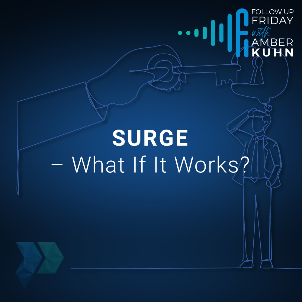 Follow Up Friday - Surge - What If It Works?