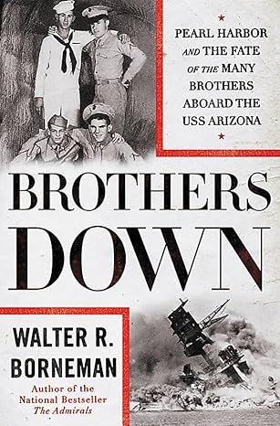 (FALL SPECIAL: HONORING FAMILY HEROES)  BROTHERS DOWN  THE STORY OF THE USS ARIZONA AT PEARL HARBOR