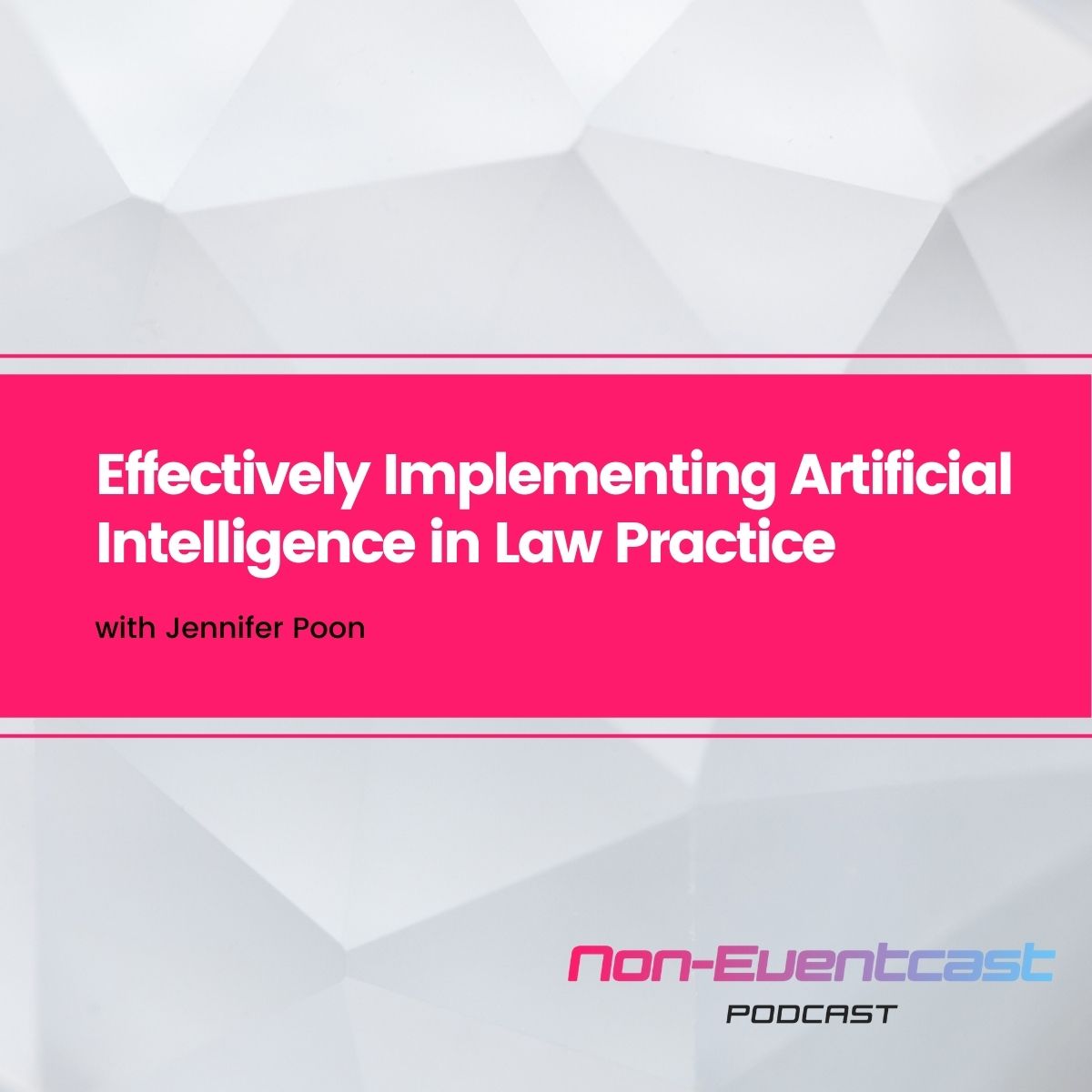 Effectively Implementing Artificial Intelligence in Law Practice with Jennifer Poon