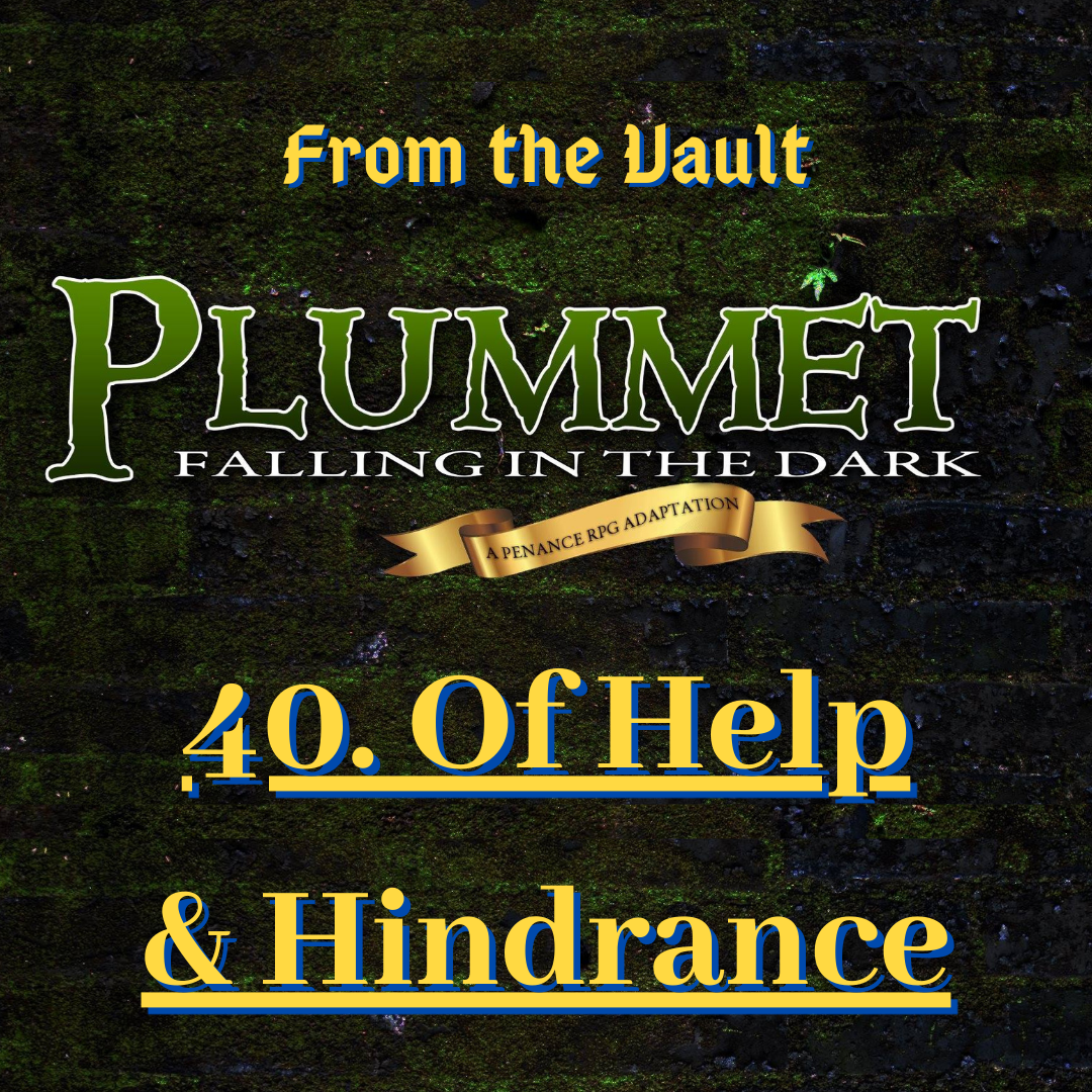 From The Vault: Plummet 40. Of Help & Hindrance
