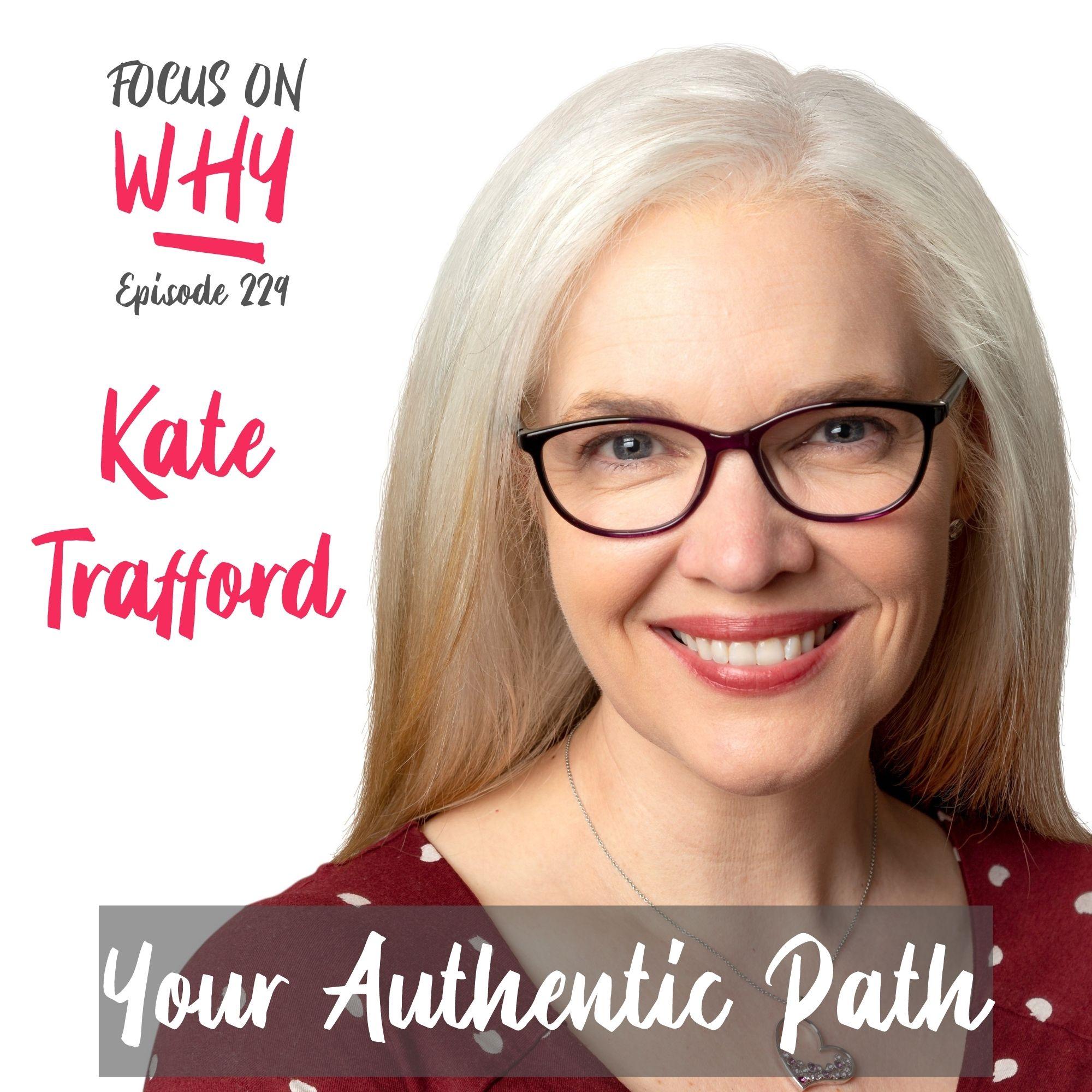 229 Your Authentic Path with Kate Trafford