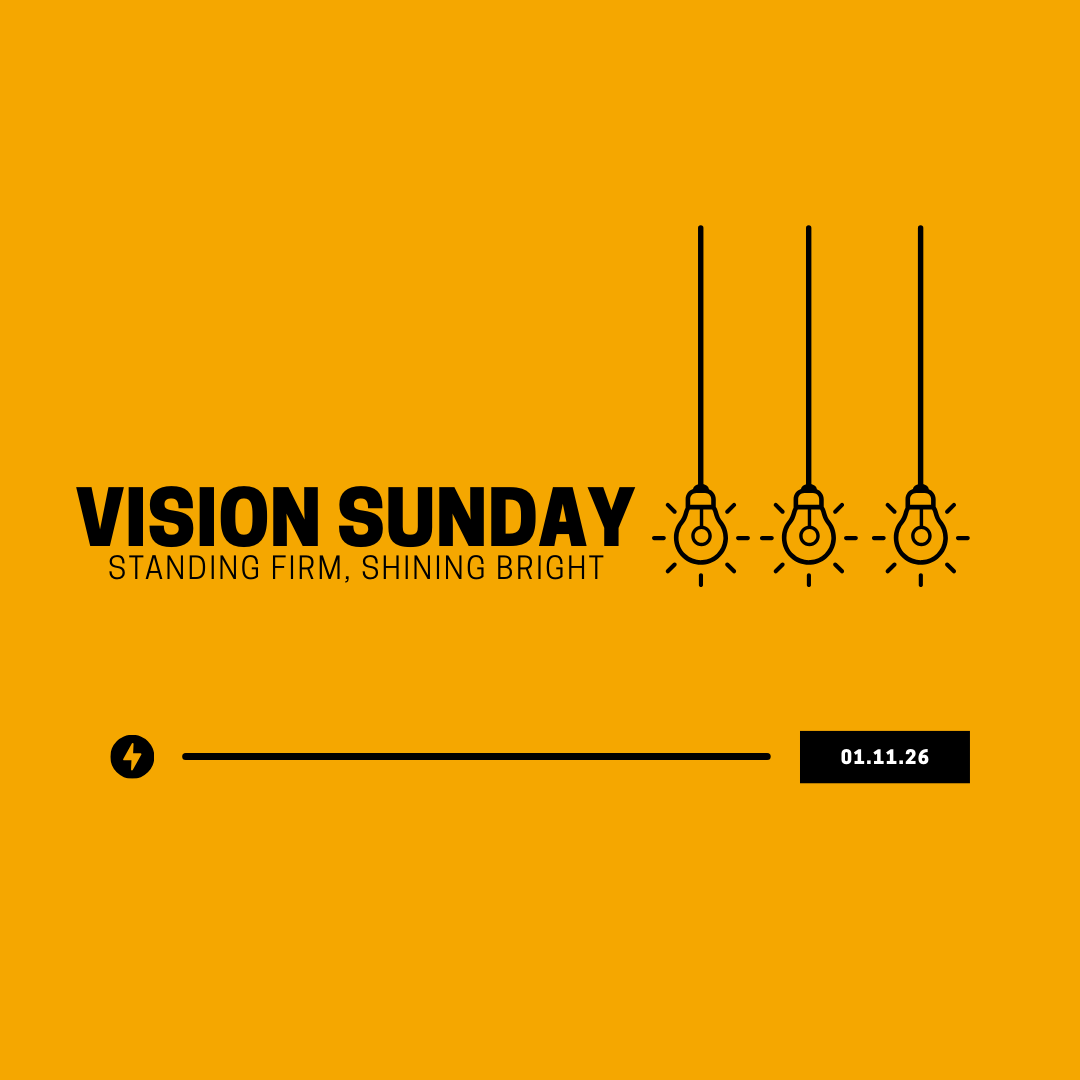 Vision Sunday: Standing Firm, Shining Bright - 01.11.26 Vision Sunday: Standing Firm, Shining Bright - 01.11.26