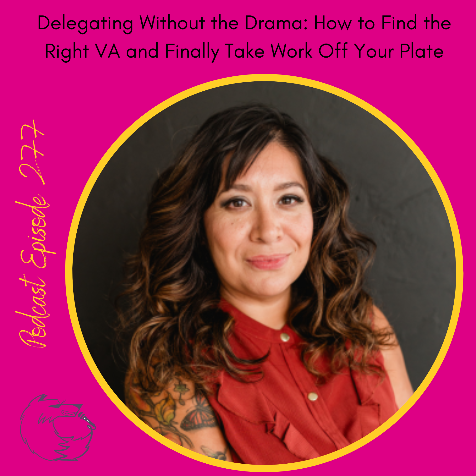 Delegating Without the Drama: How to Find the Right VA and Finally Take Work Off Your Plate