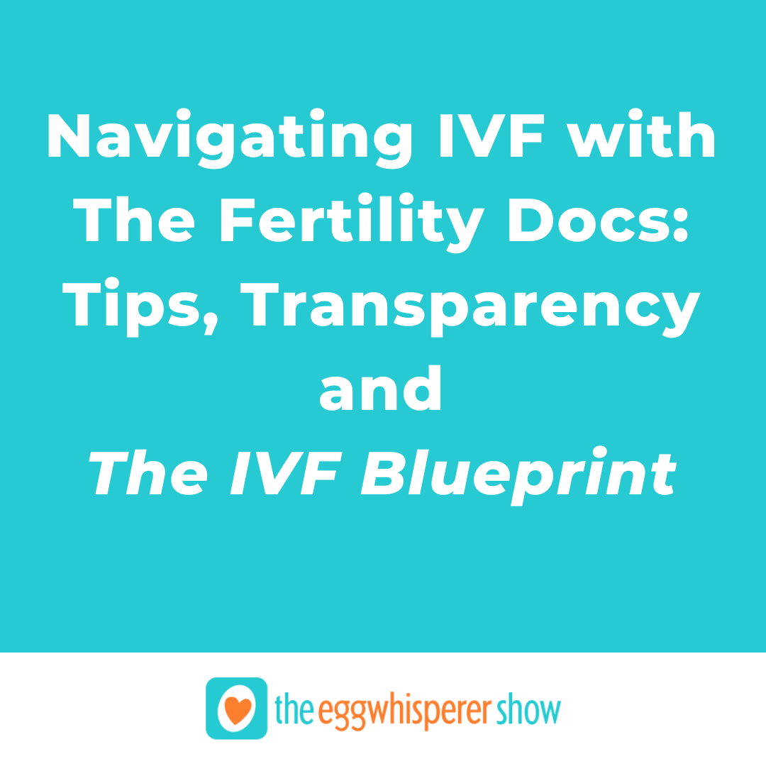 Navigating IVF with The Fertility Docs: Tips, Transparency, and The IVF Blueprint