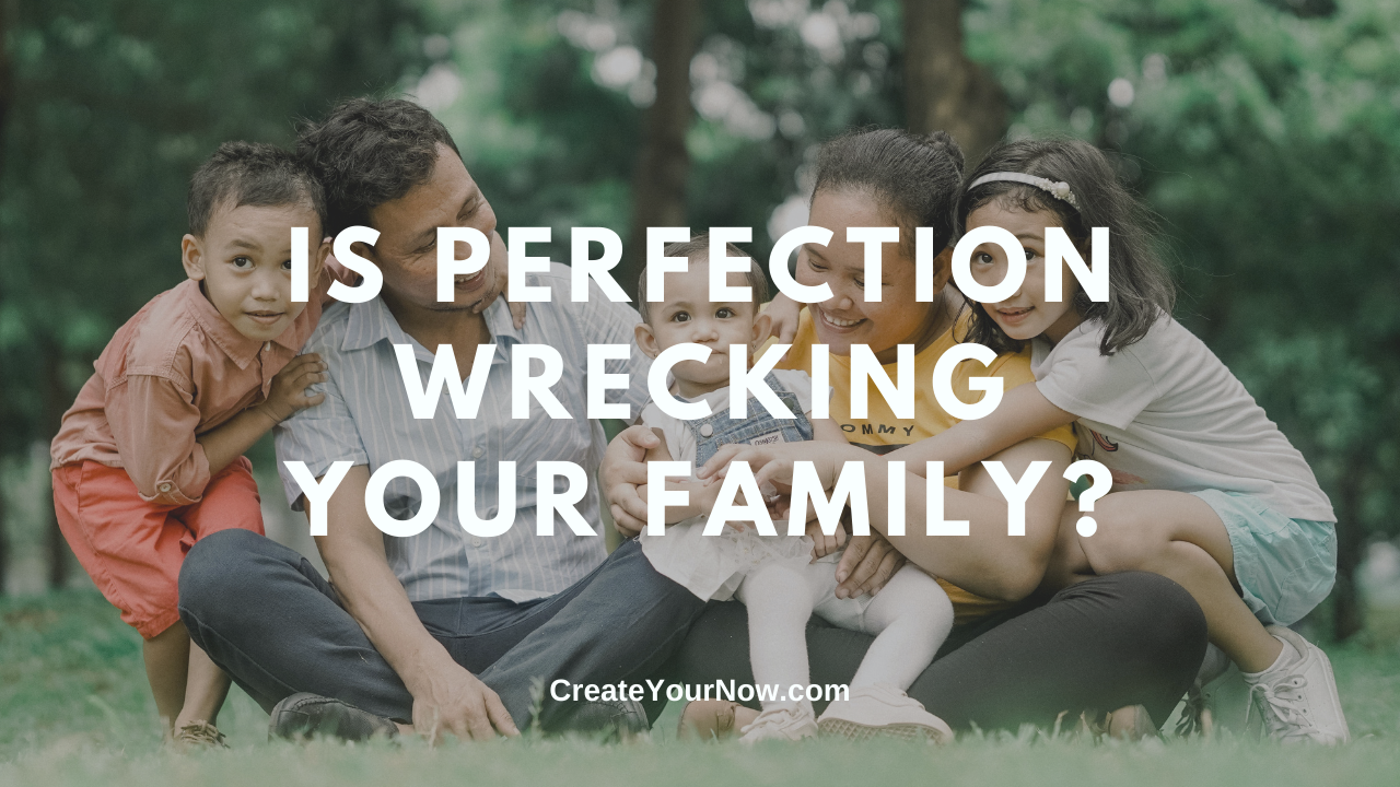 2226 Is Perfection Wrecking Your Family?