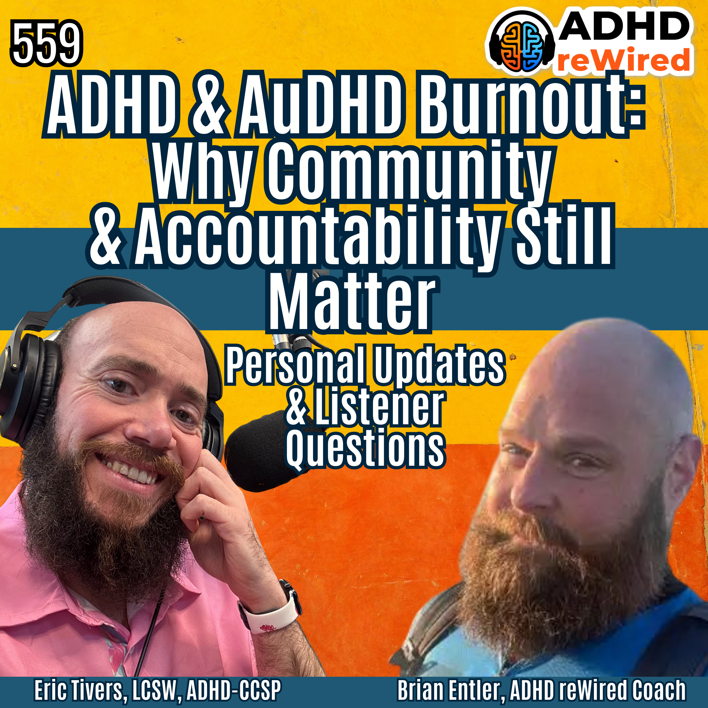 559 ADHD & AuDHD Burnout:  Why Community & Accountability Still Matter Personal Updates & Listener Questions