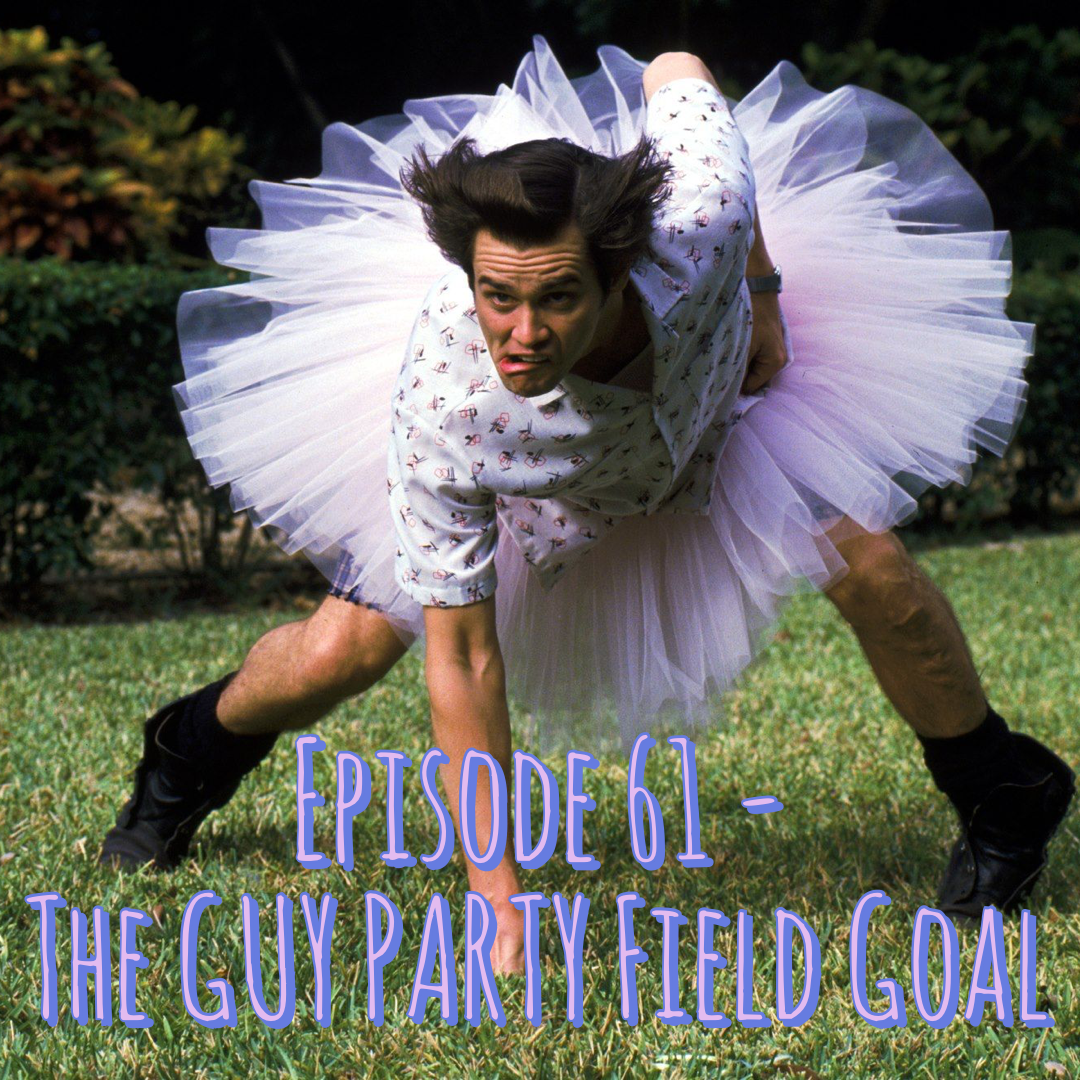 Episode 61 - The GUY PARTY Field Goal
