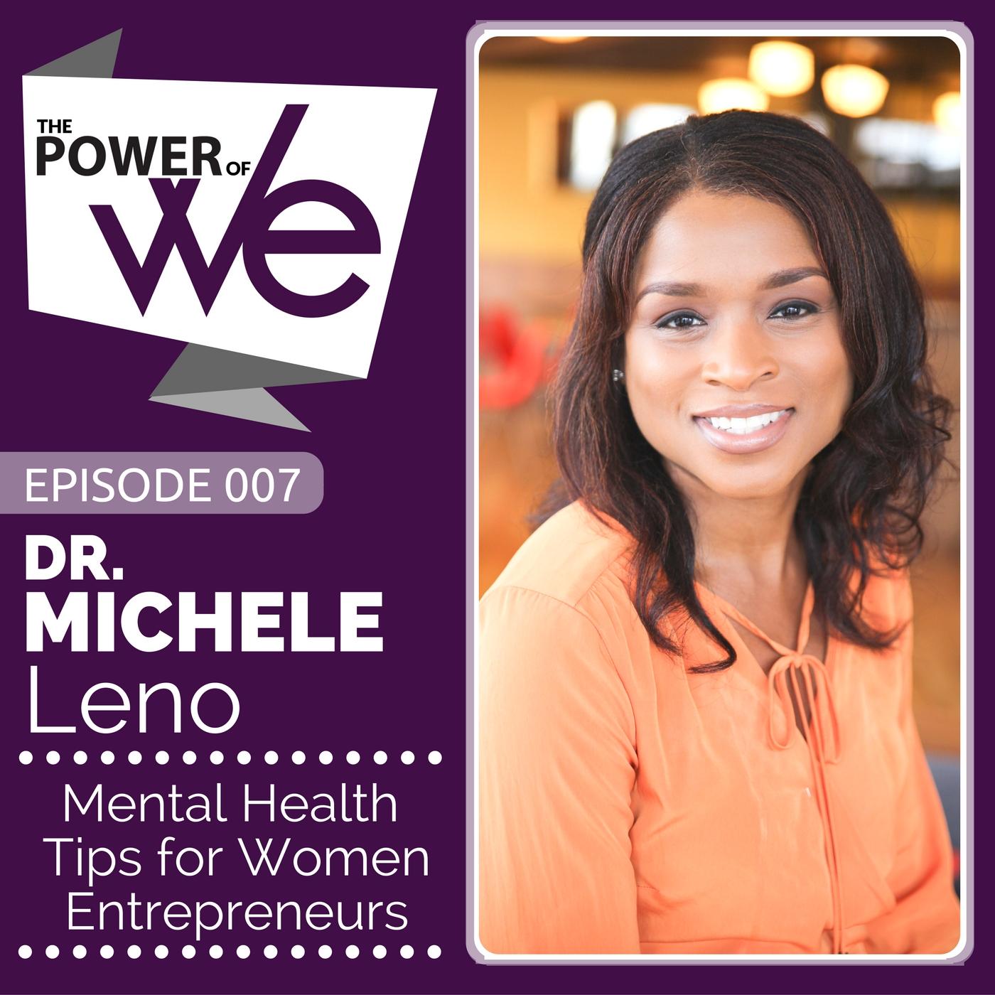 007: Mental Health Tips for Women Entrepreneurs with Dr. Michele Leno