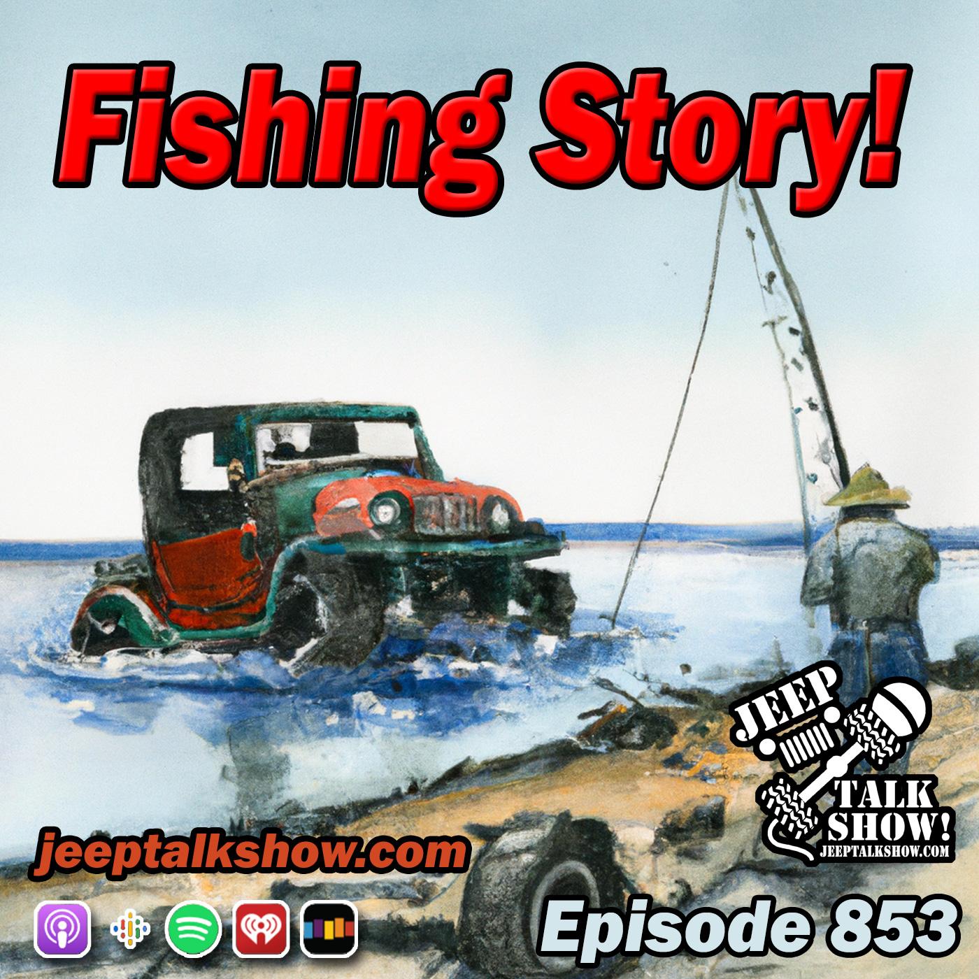 Episode 853 - Fishing Story!