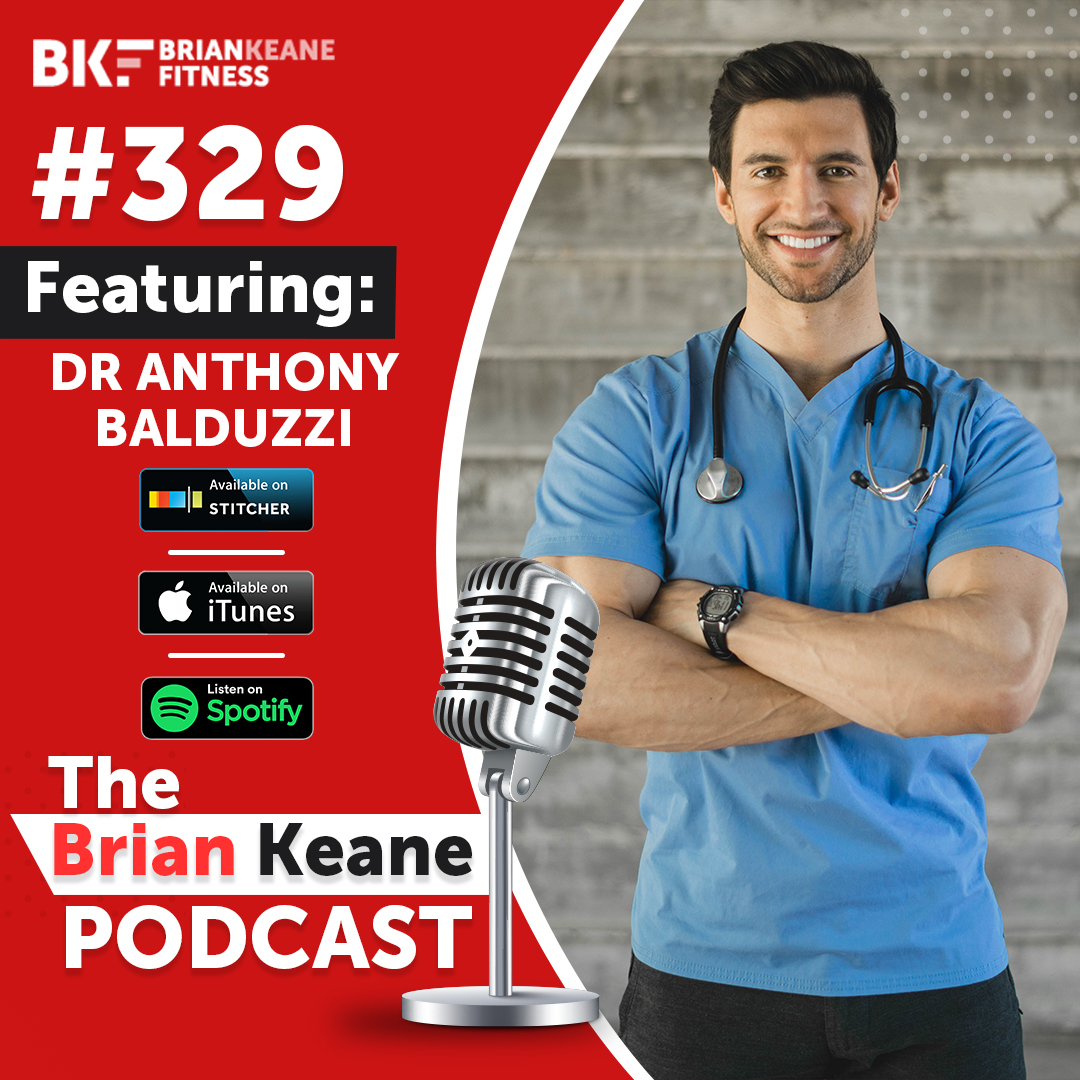 #329: Dr Anthony Balduzzi on Behavioral Psychology Around Food, Nutrition Principles and How Poor Sleep or Too Much Stress Negatively Impacts Fat Loss!