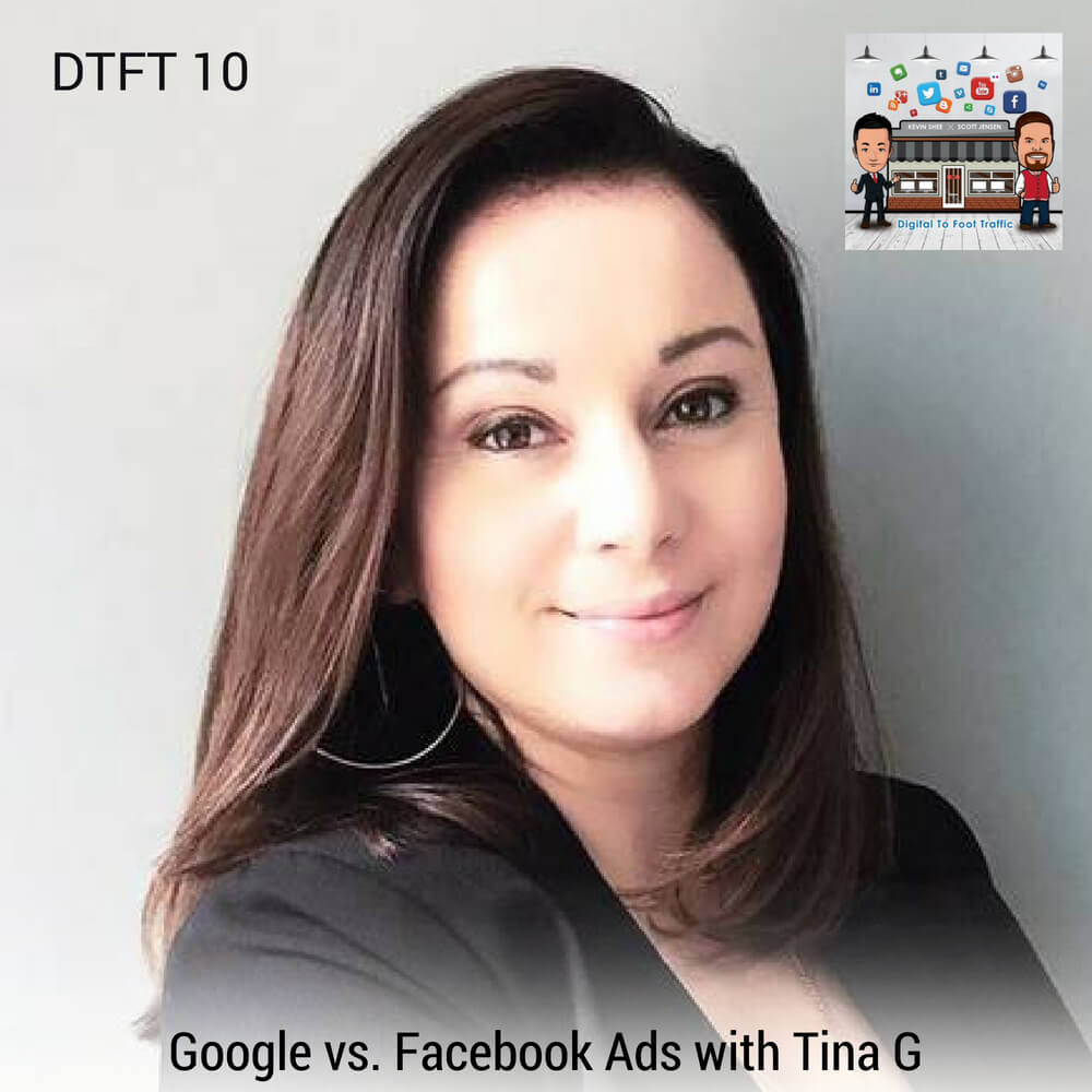 DTFT 10: Google vs. Facebook Ads with Tina G