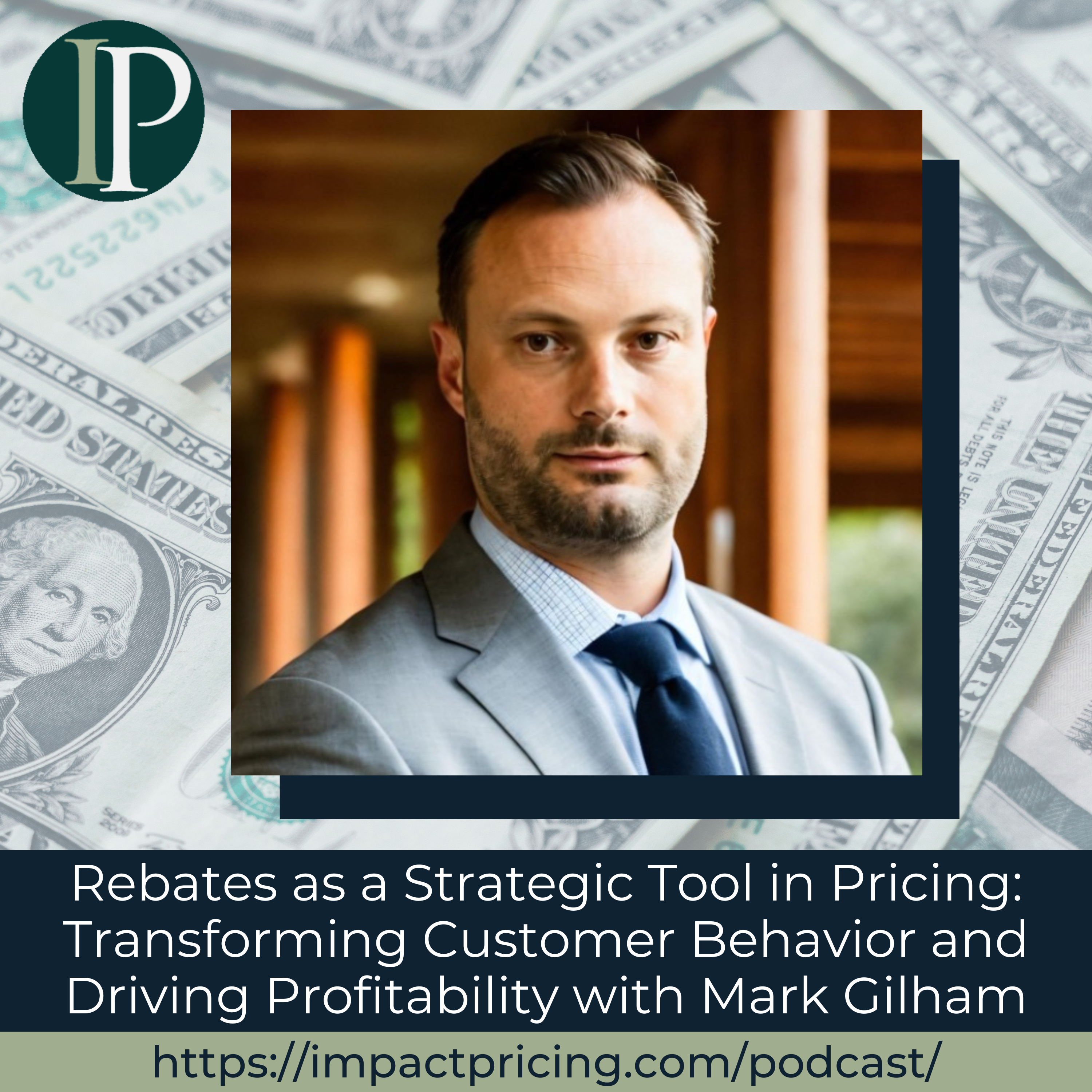 Rebates as a Strategic Tool in Pricing: Transforming Customer Behavior and Driving Profitability with Mark Gilham