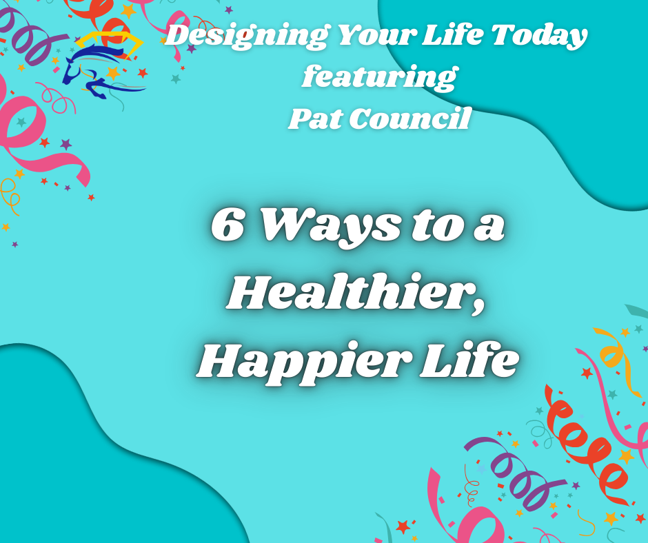 6 Ways to a Healthier Happier Life