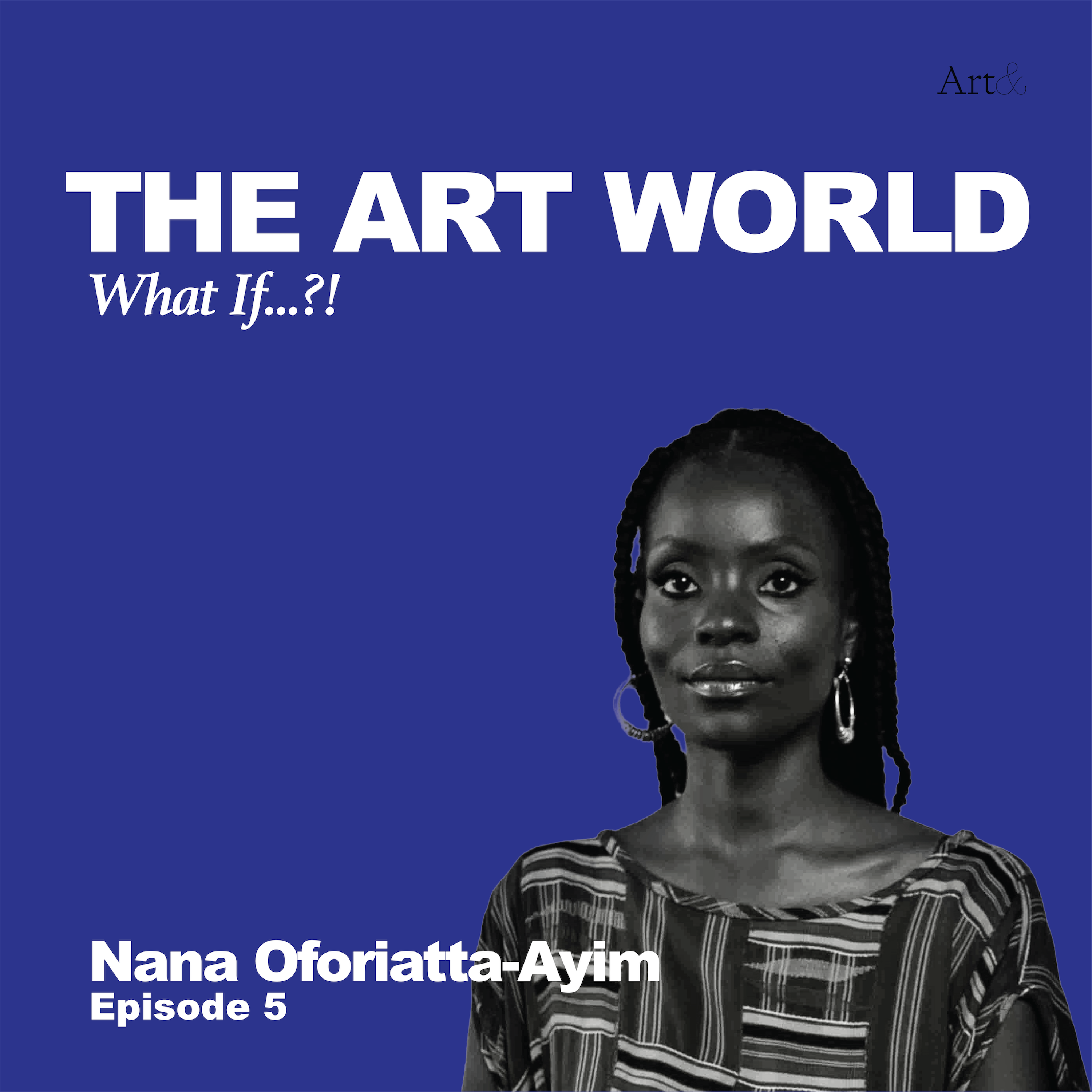 The Art World: What If...?! with Nana Oforiatta-Ayim